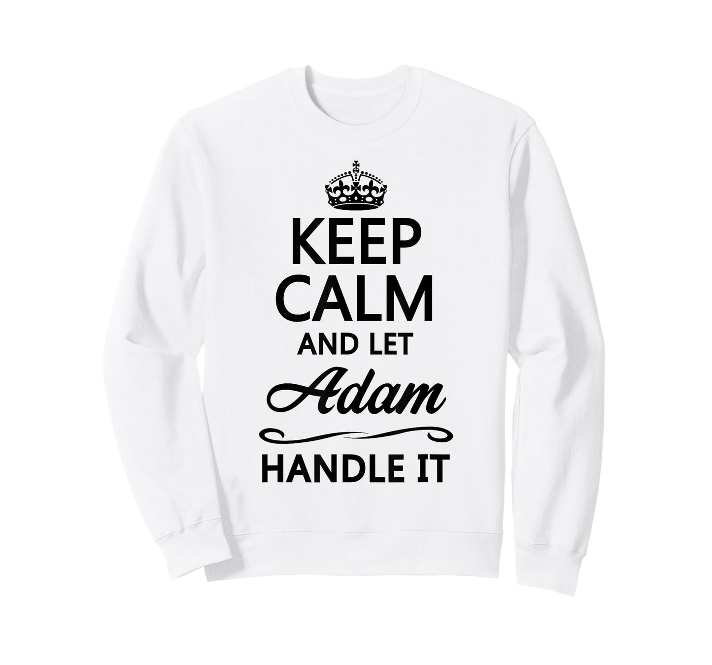 KEEP CALM and let ADAM Handle It | Funny Name Gift - T-Shirt