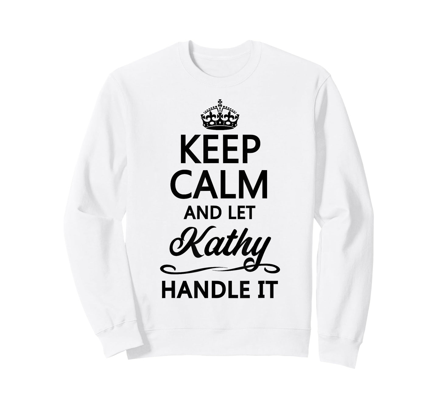 KEEP CALM and let KATHY Handle It | Funny Name Gift - T-Shirt