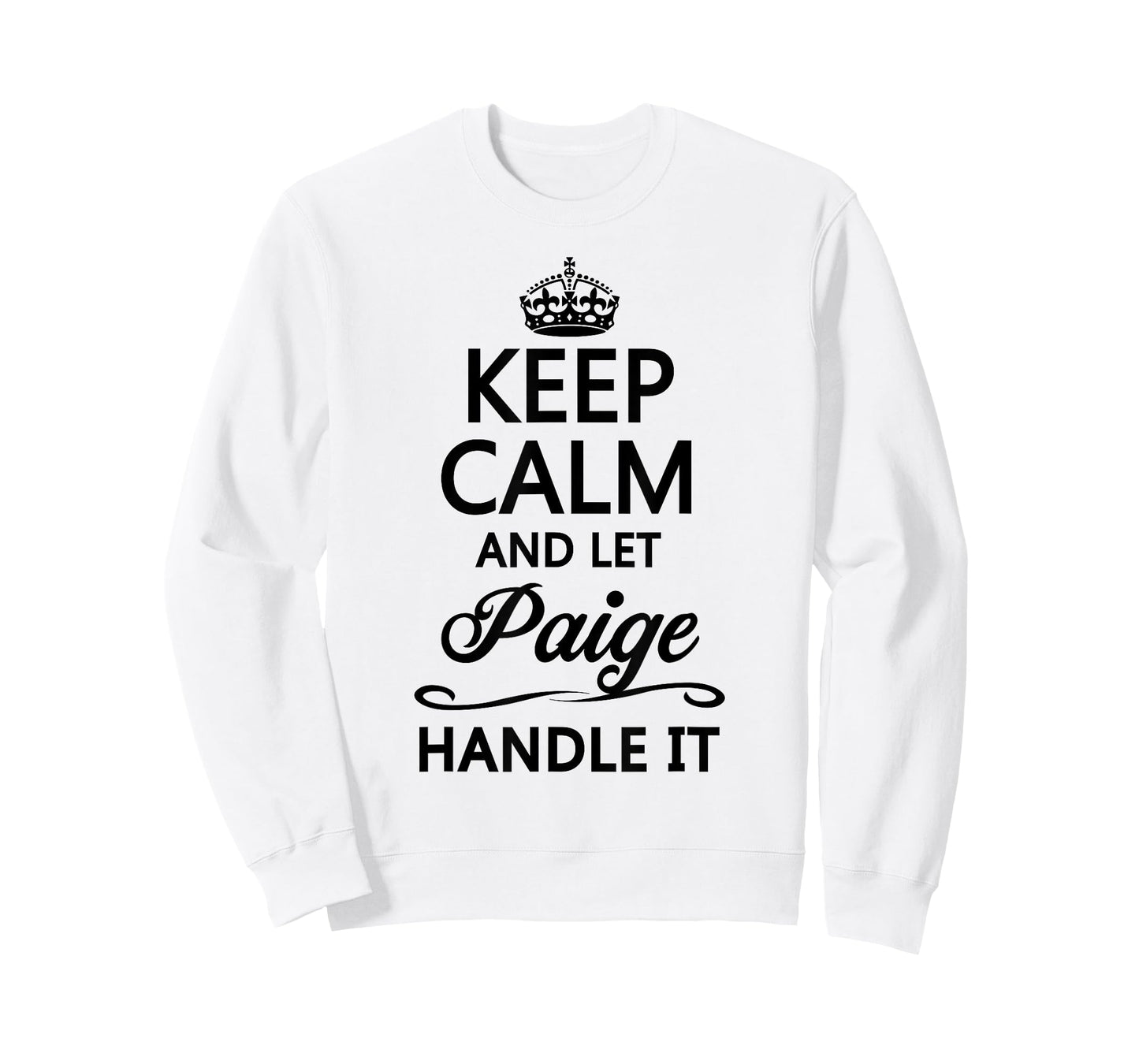 KEEP CALM and let PAIGE Handle It | Funny Name Gift - T-Shirt