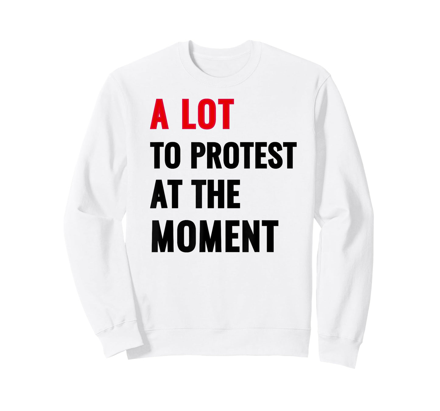 A Lot To Protest At The Moment, Music Festival Outfit Tops T-Shirt