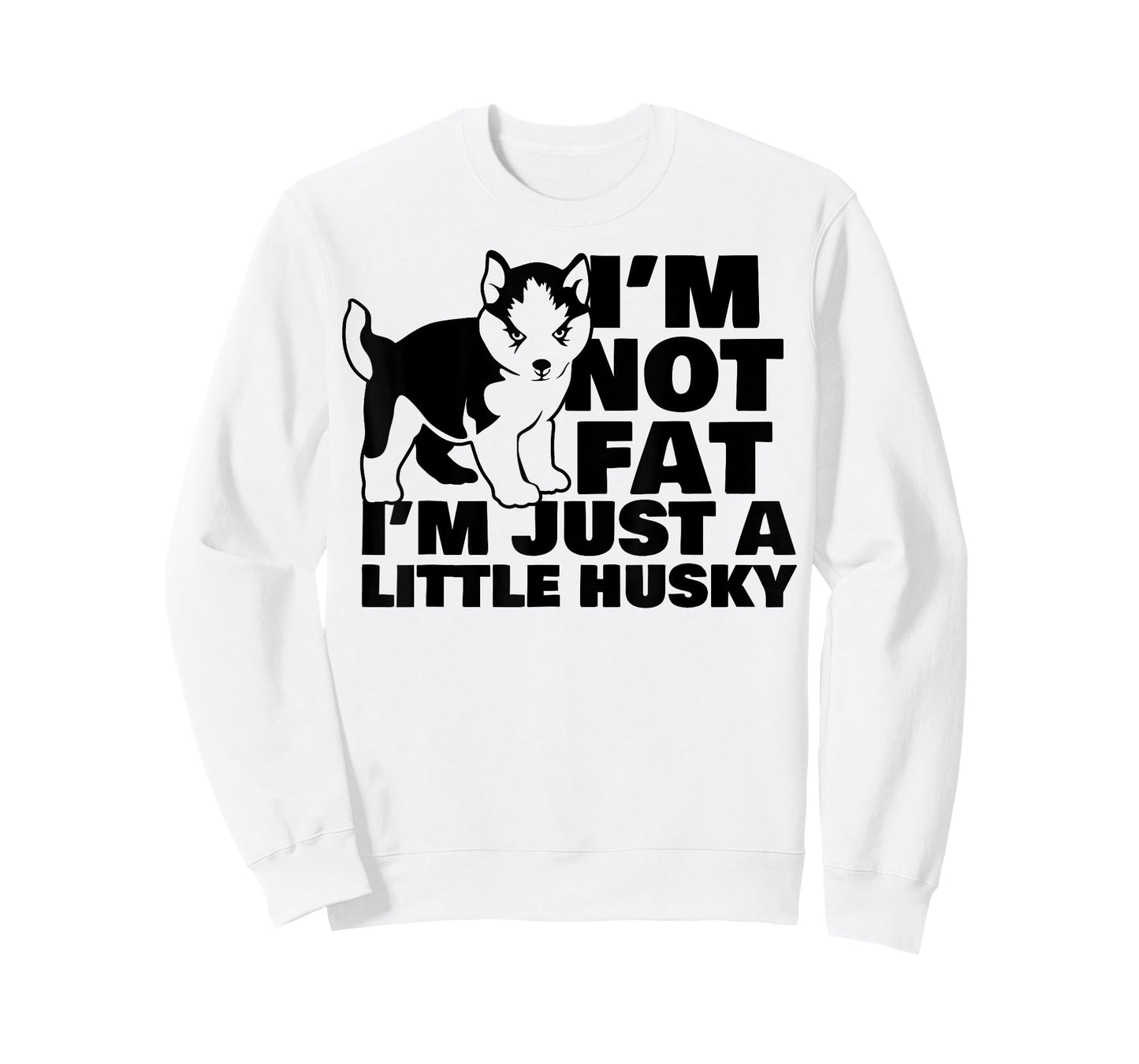I'm Not Fat I'm Just A Little Husky Funny Puppy Dog T-Shirt for Men Women Kids