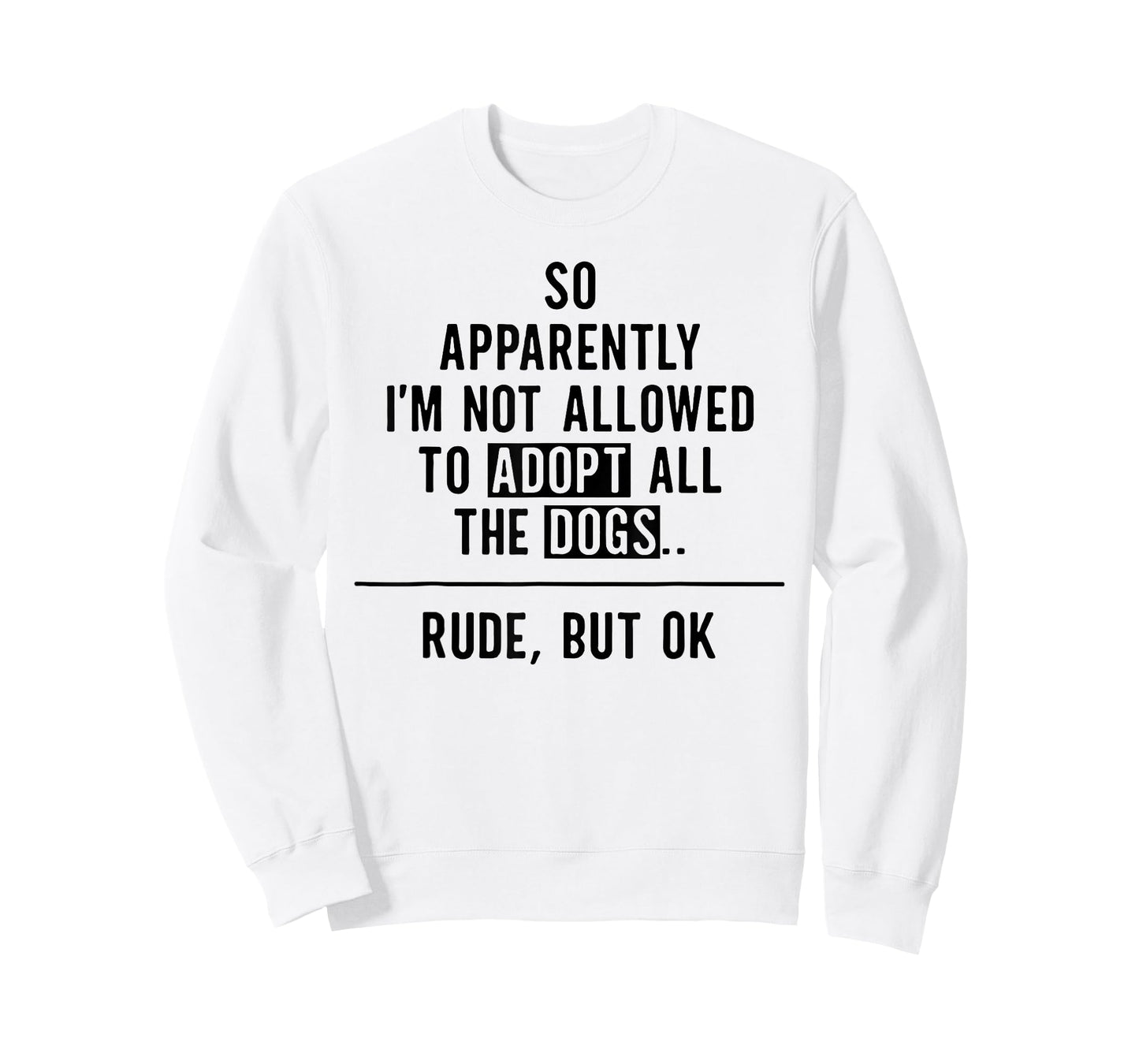 So Apparently I'm NOT Allowed To Adopt All The Dogs T-Shirt