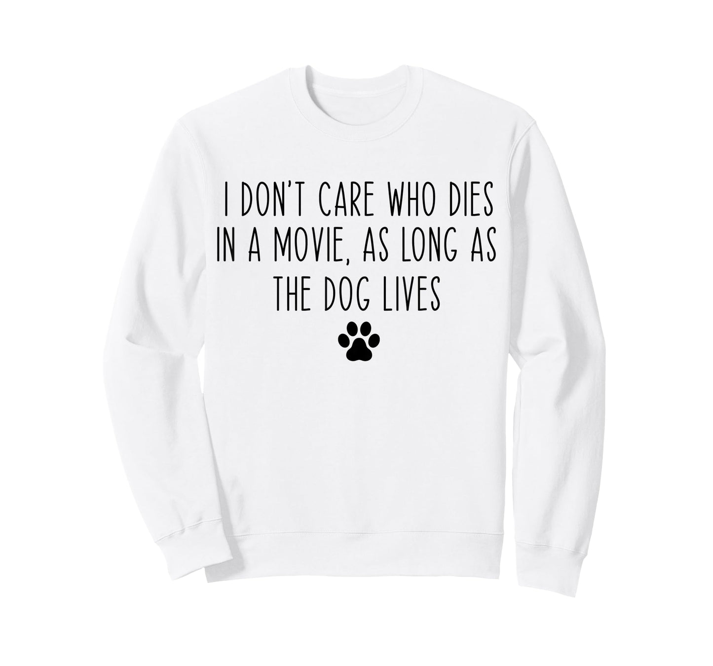I Don't Care Who Dies In A Movie As Long As Dog Lives Funny T-Shirt