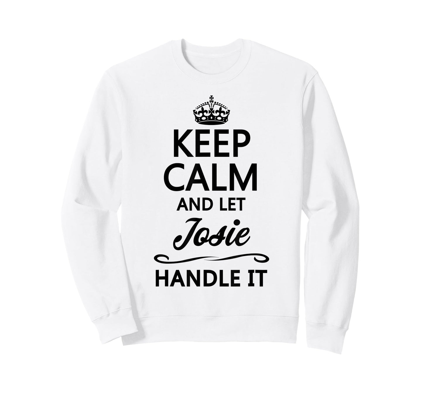 KEEP CALM and let JOSIE Handle It | Funny Name Gift - T-Shirt