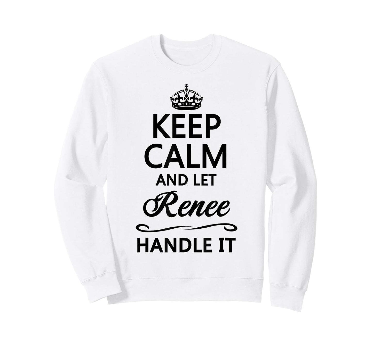 KEEP CALM and let RENEE Handle It | Funny Name Gift - T-Shirt
