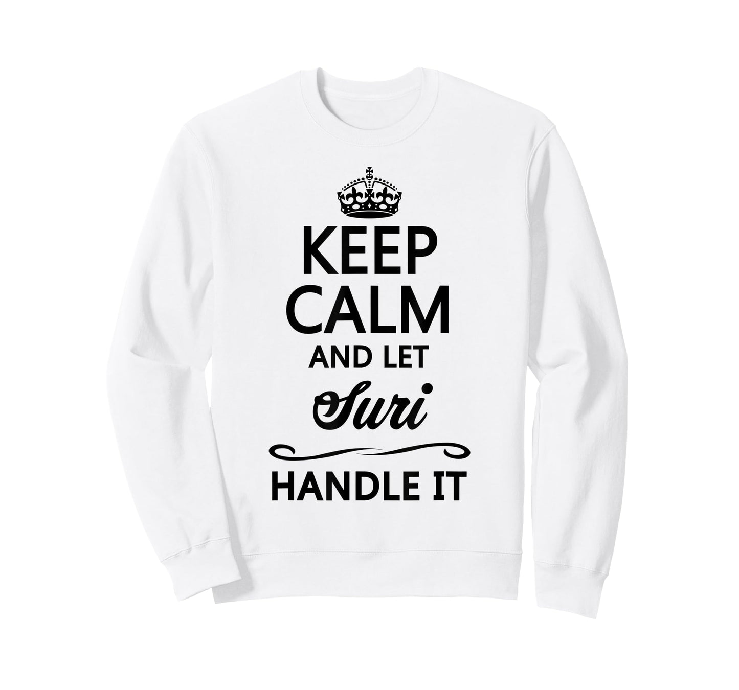 KEEP CALM and let SURI Handle It | Funny Name Gift - T-Shirt