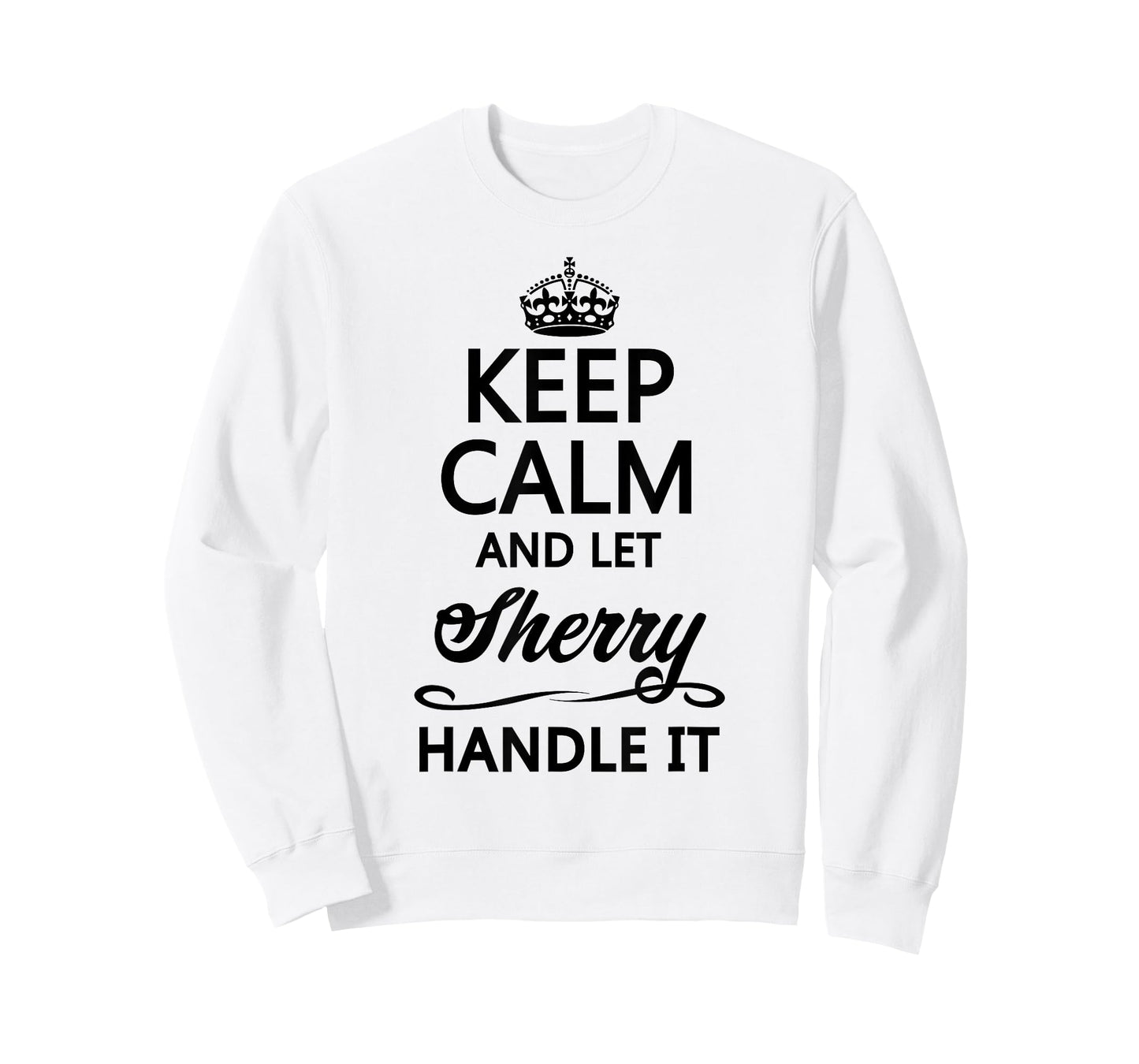 KEEP CALM and let SHERRY Handle It | Funny Name Gift - T-Shirt