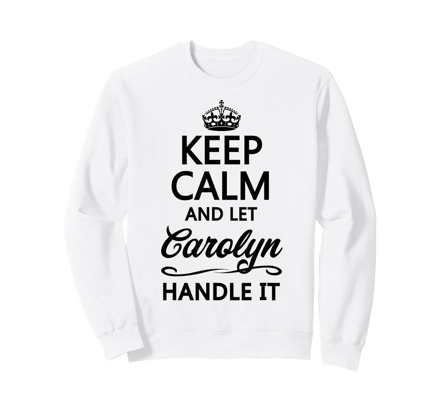 KEEP CALM and let CAROLYN Handle It | Funny Name Gift - T-Shirt