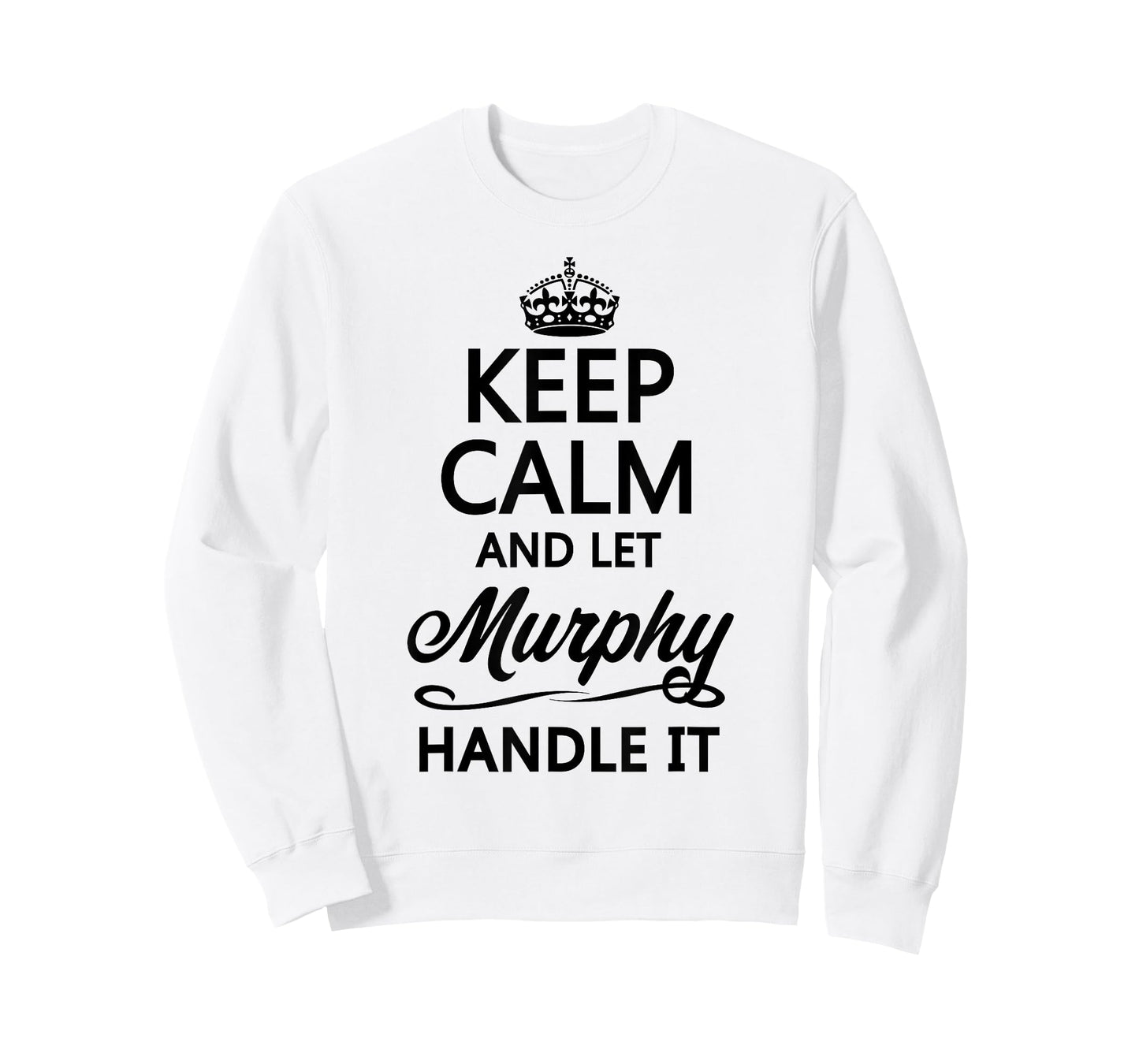 KEEP CALM and let MURPHY Handle It | Funny Name Gift - T-Shirt