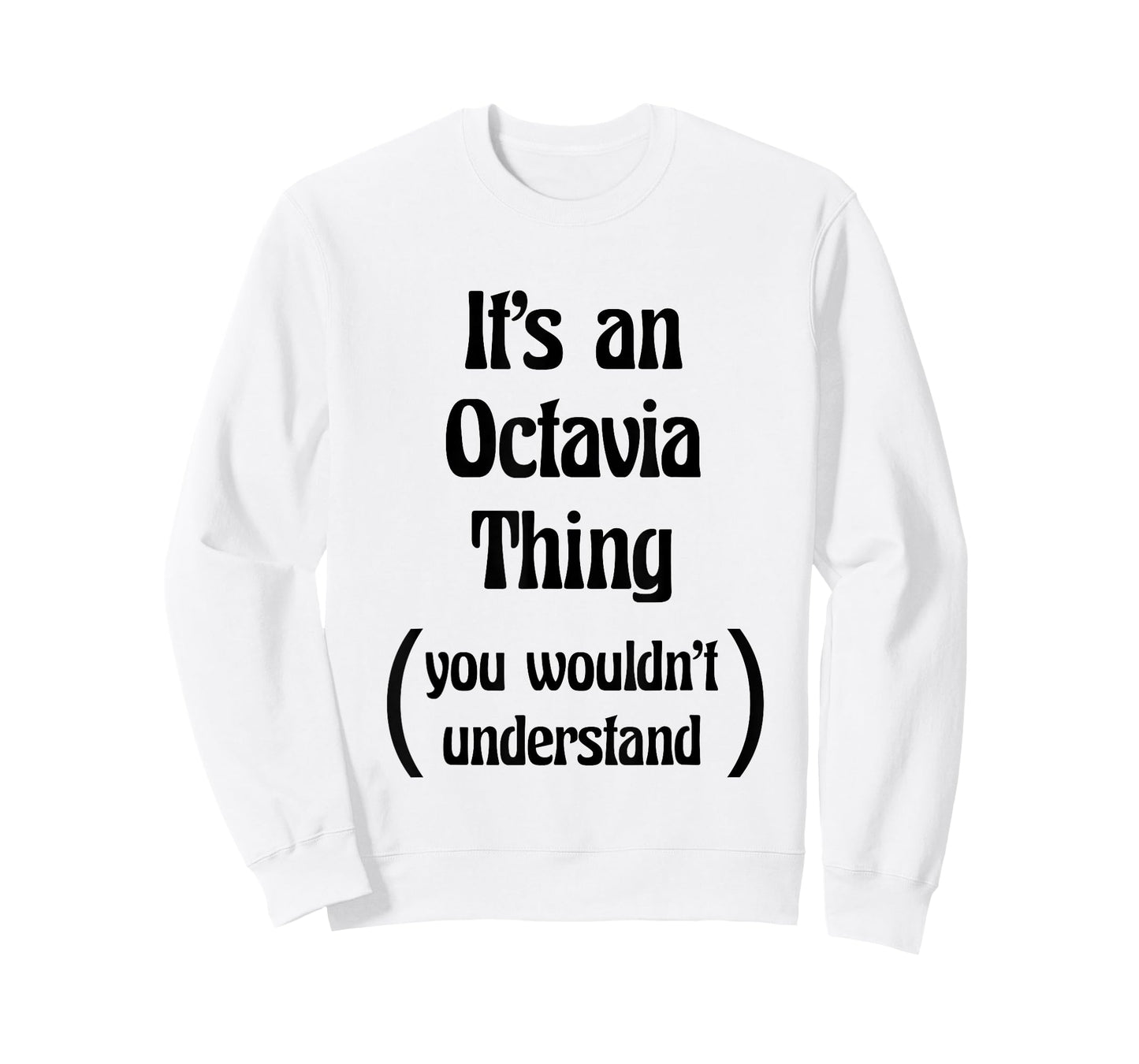 It's an Octavia Thing You Wouldn't Understand Tshirt | Gift