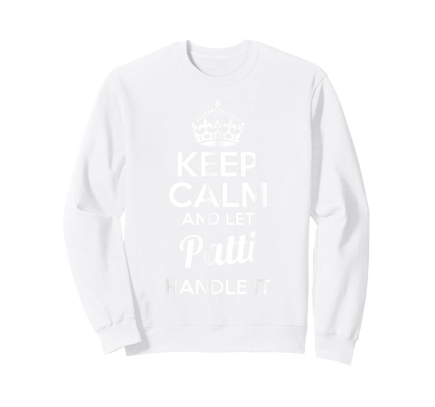 Patti T-Shirt Keep Calm and Let Patti Handle It T-Shirt