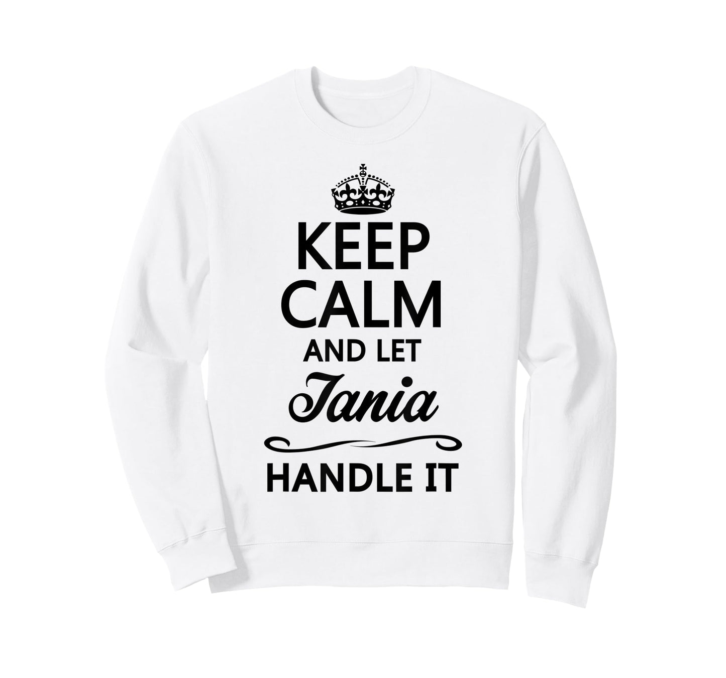 KEEP CALM and let TANIA Handle It | Funny Name Gift - T-Shirt