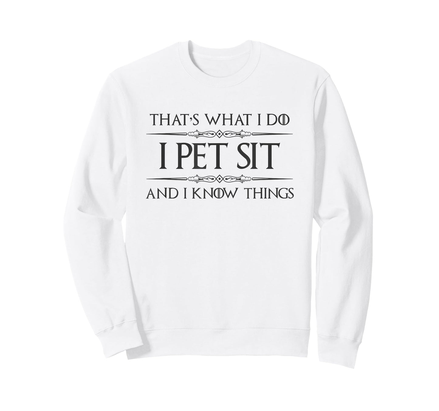 Pet Sitter Gifts - I Pet Sit and I Know Things Funny Dog Cat T-Shirt for Men Women