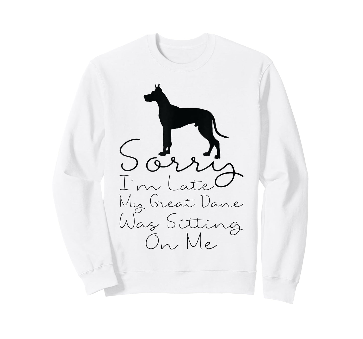Sorry I'm Late My Great Dane was Sitting On Me - Great Dane T-Shirt