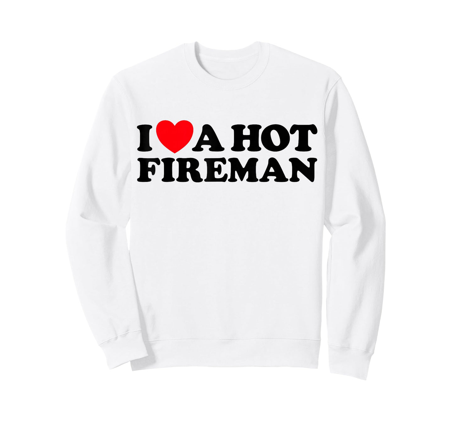 I Love A Hot Fireman Funny Firefighter Sexy Cute Man Fan T-Shirt