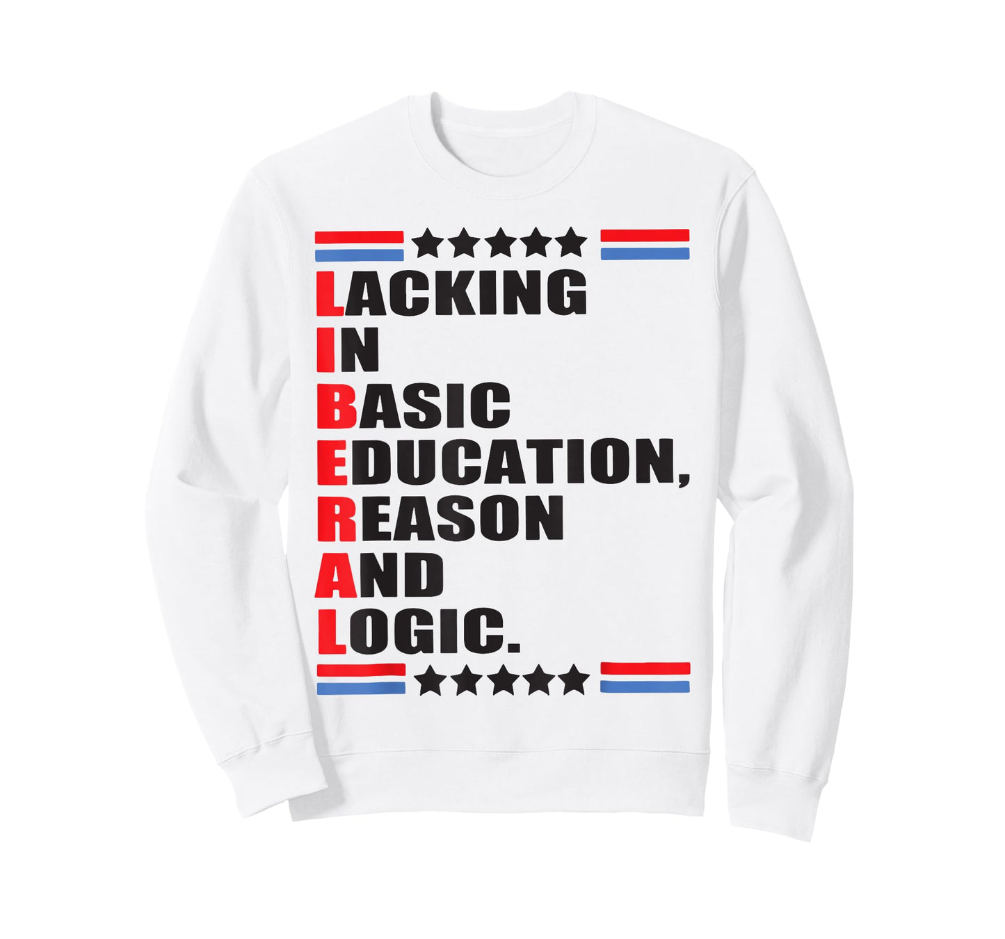 Liberal Lacking In Basic Education Reason And Logic T-Shirt