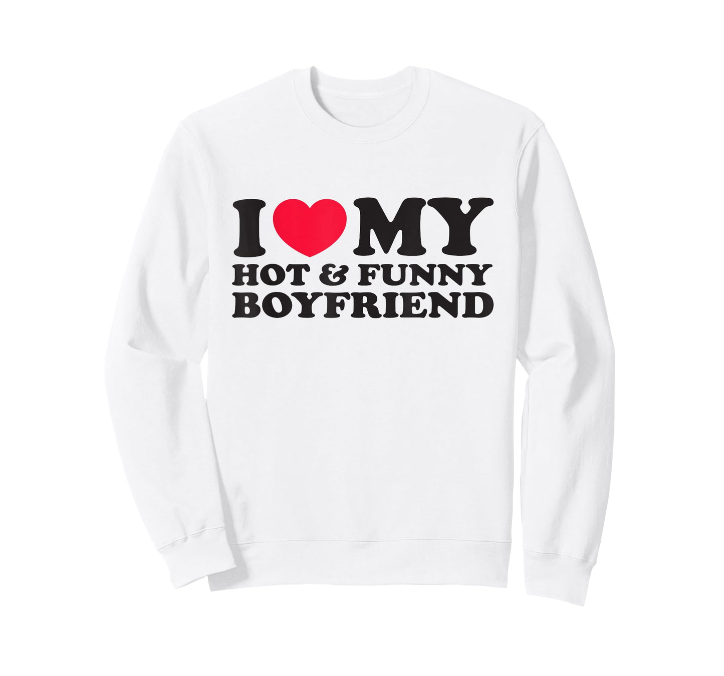 I Love My Hot and Funny Boyfriend for Girlfriend T-Shirt