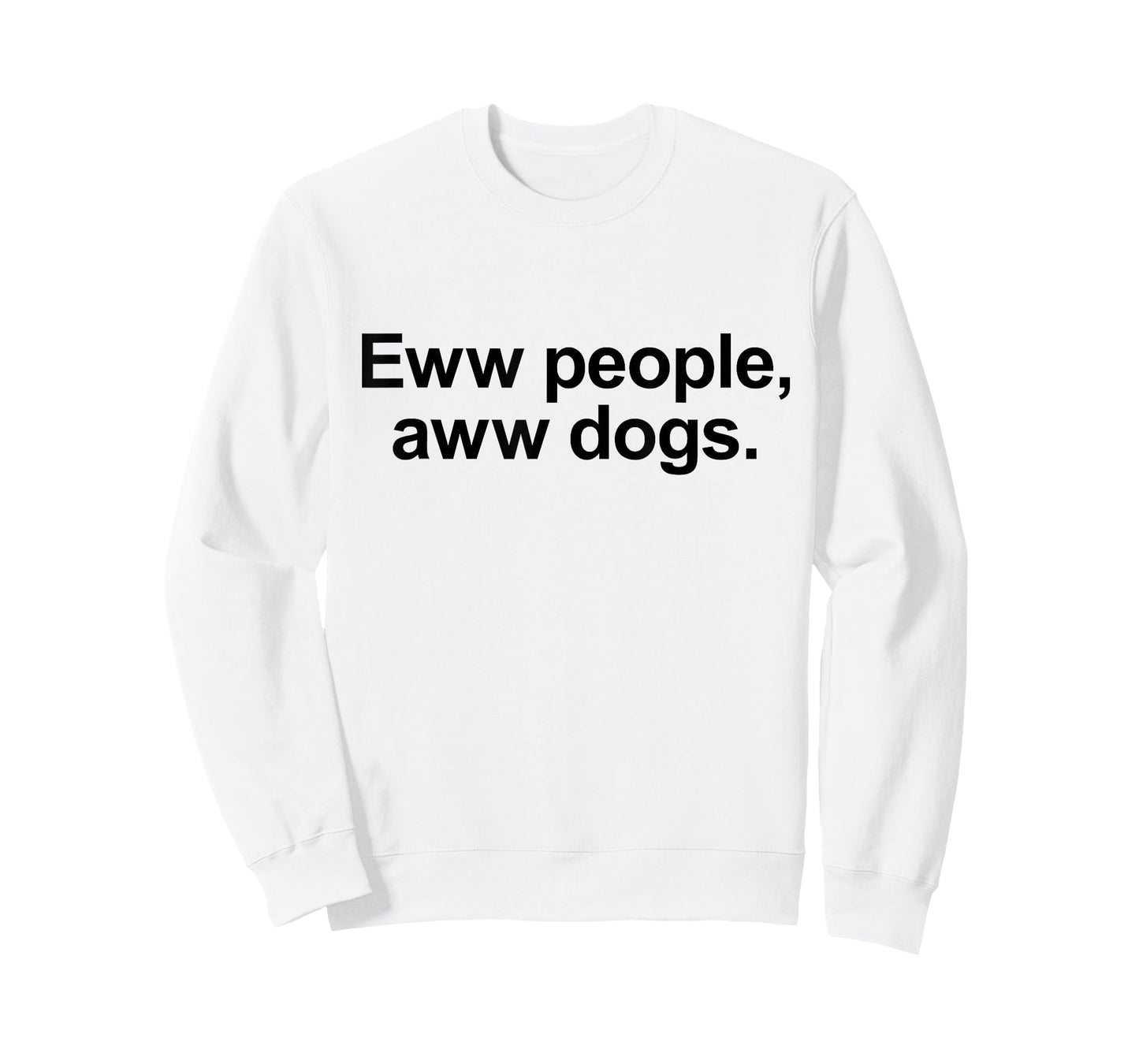 Eww People, Aww Dogs - Funny Crazy Dog Lover Gift Men Women Girls Kids T-Shirt