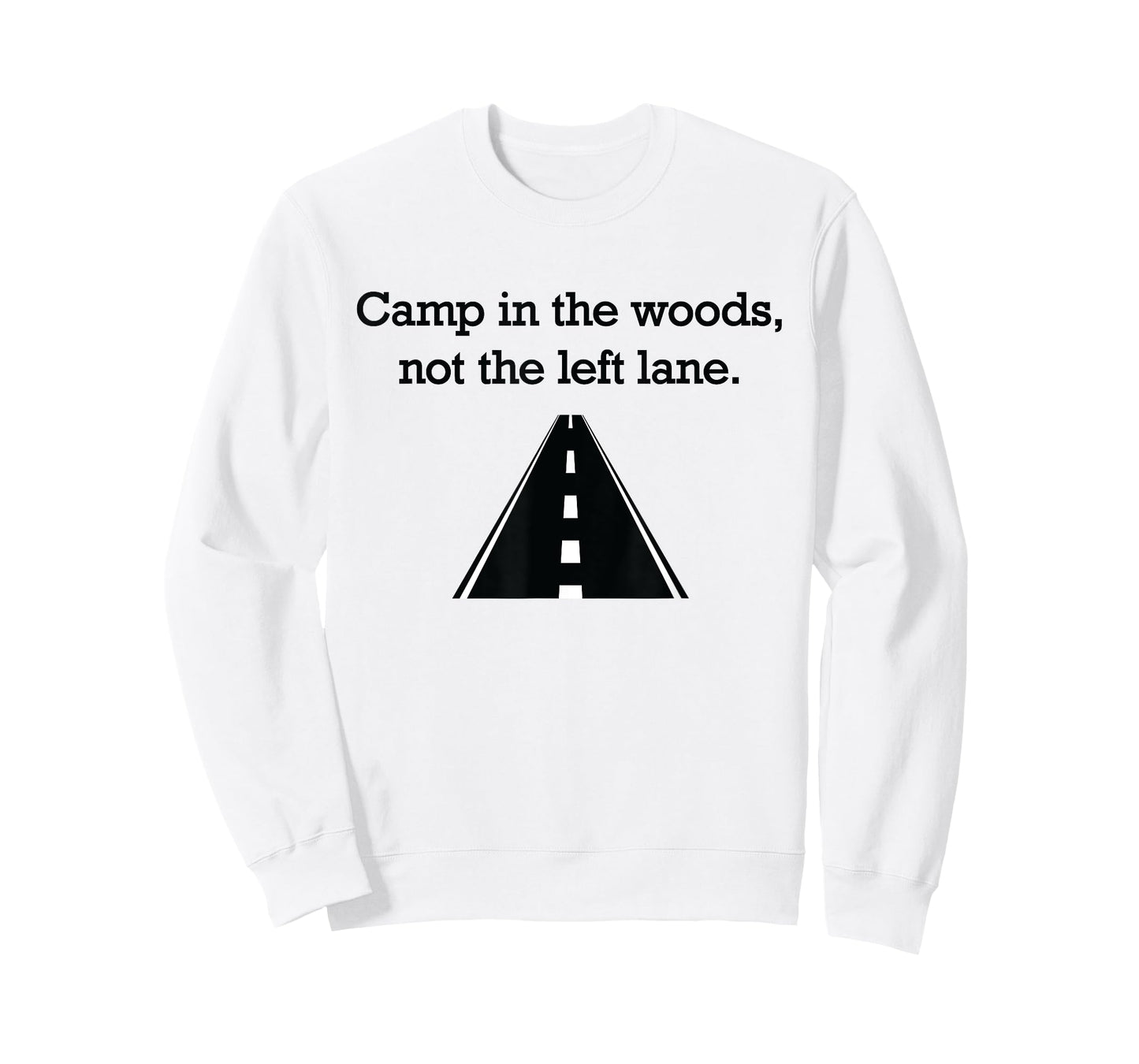 "Camp in the woods, not the left lane." fast lane t-shirt T-Shirt