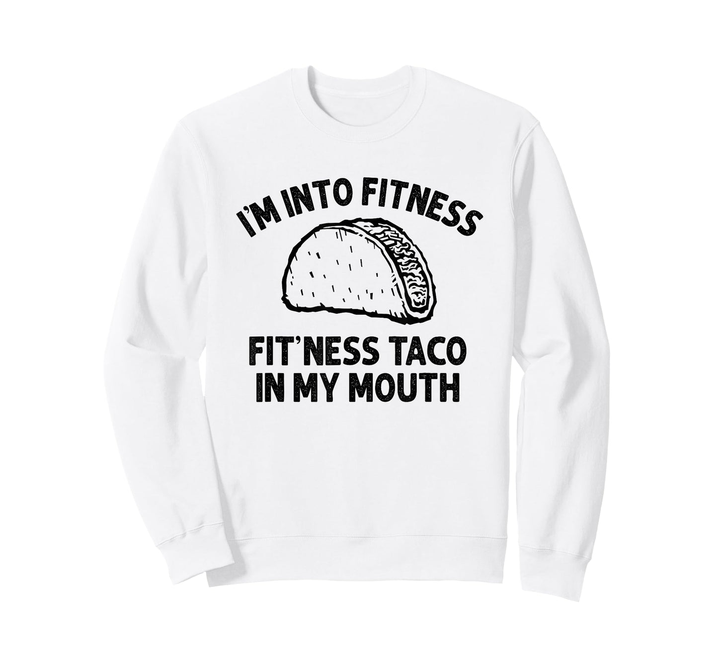 I'm into Fitness Taco in My Mouth Funny Taco men womens T-Shirt