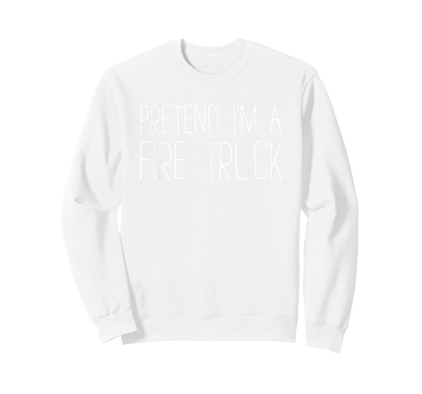 Pretend I'm A Fire Truck Shirt Adult Kids Men Women Costume T-Shirt
