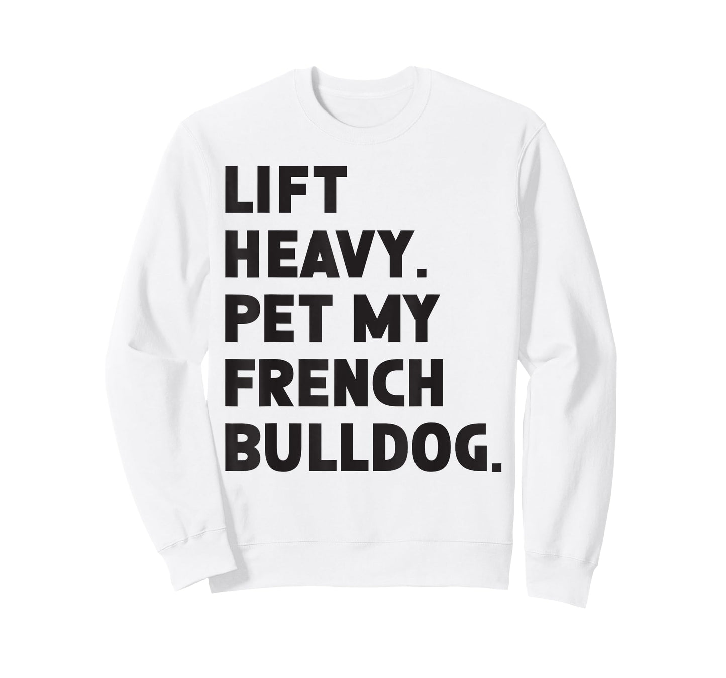 Fitness Workout - Lift Heavy Pet Dog French Bulldog T-Shirt for Men Women