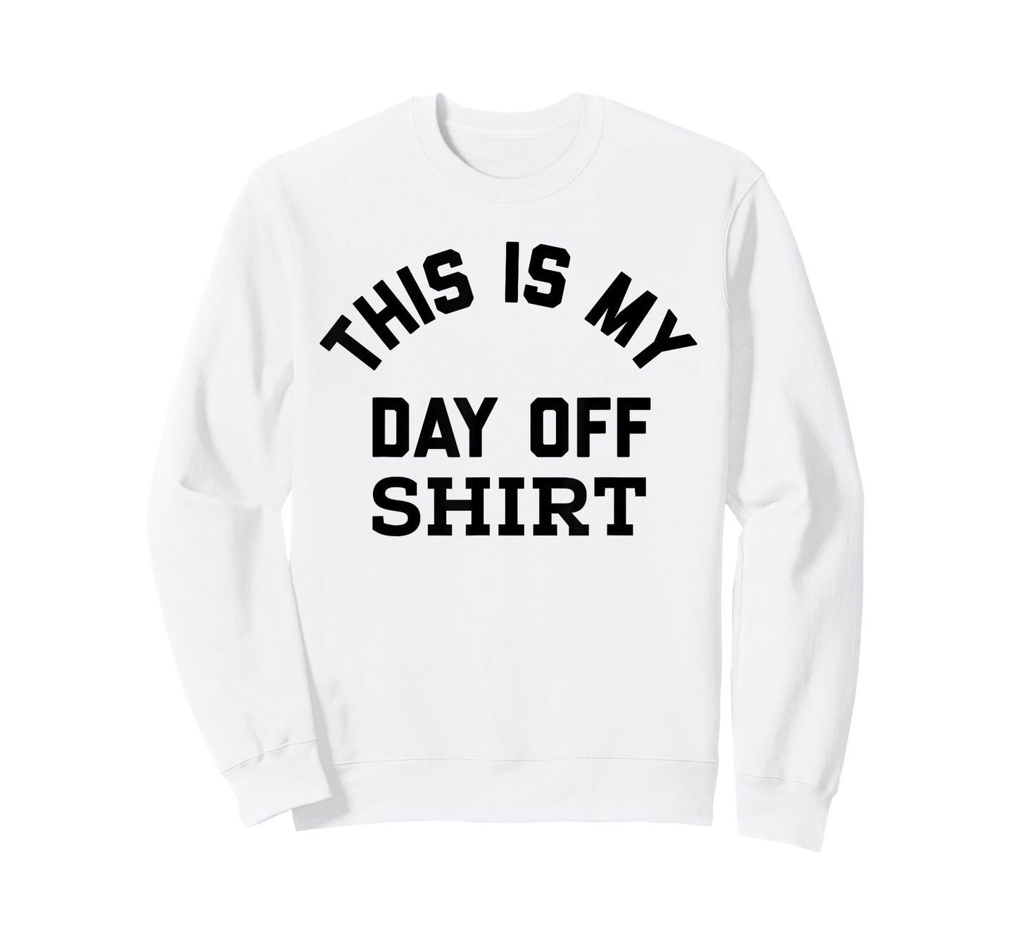 This is My Day Off Shirt,Its My Day Off Lazy Weekend T-Shirt