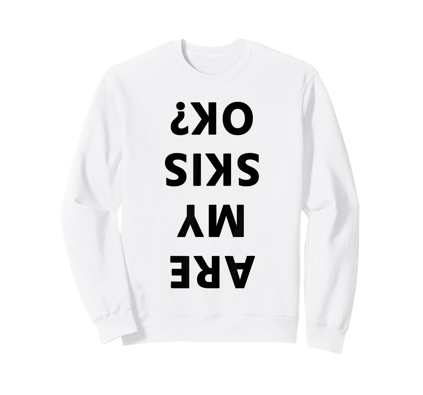 Are My Skis Okay Winter Funny Skiing T-Shirt