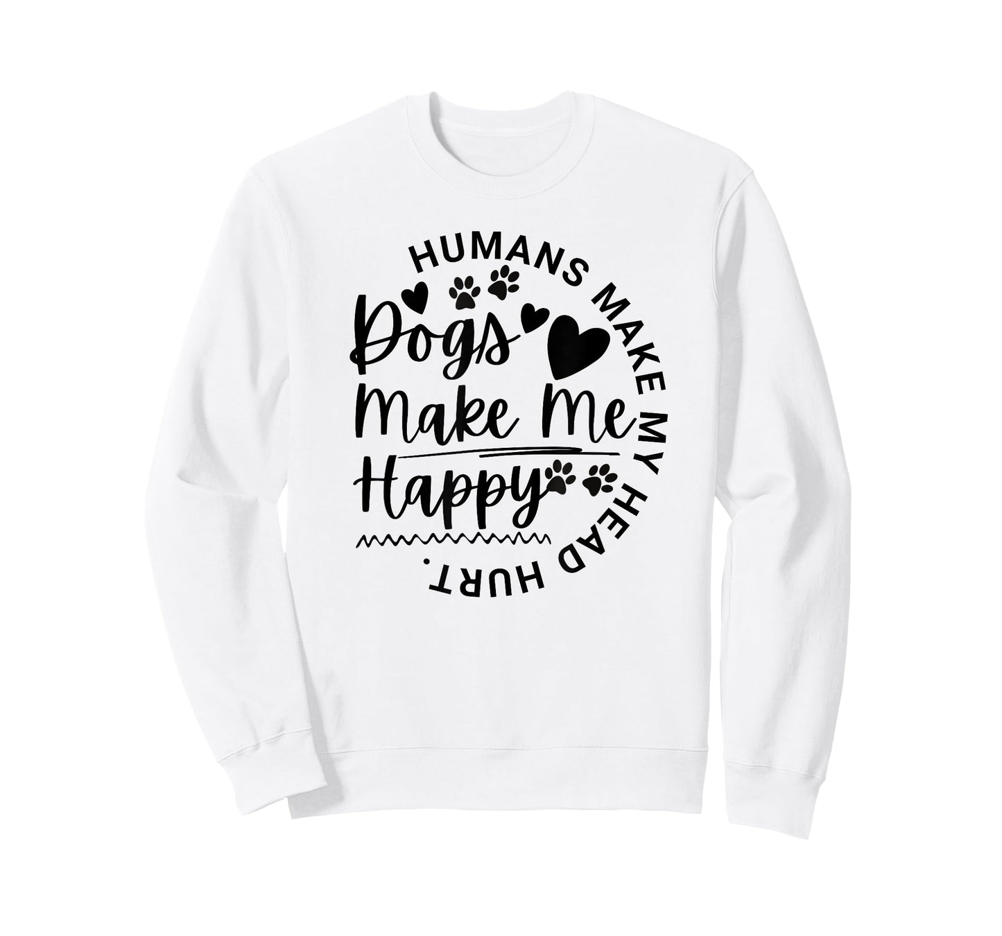 Dogs Make Me Happy Humans Make My Head Hurt Funny Animal T-Shirt