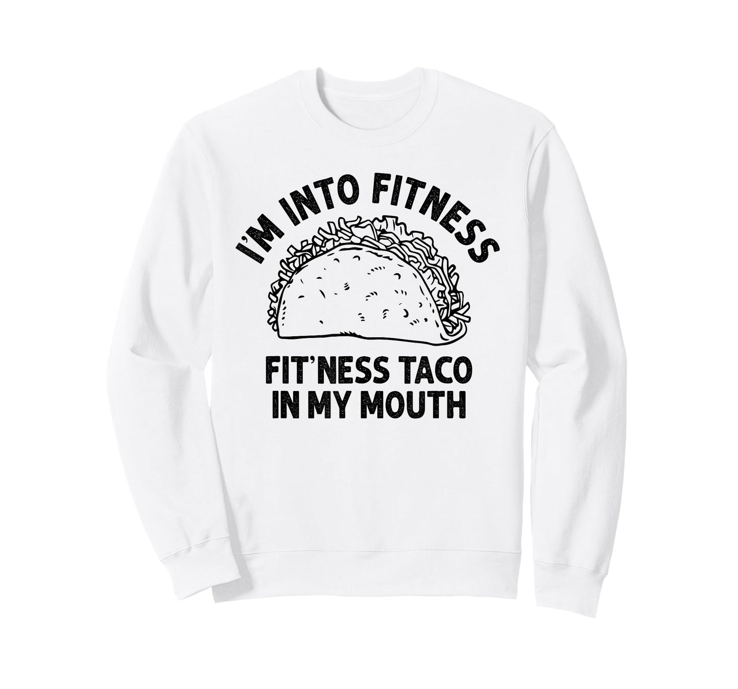 I'm into Fitness Taco in My Mouth Funny Taco men womens T-Shirt
