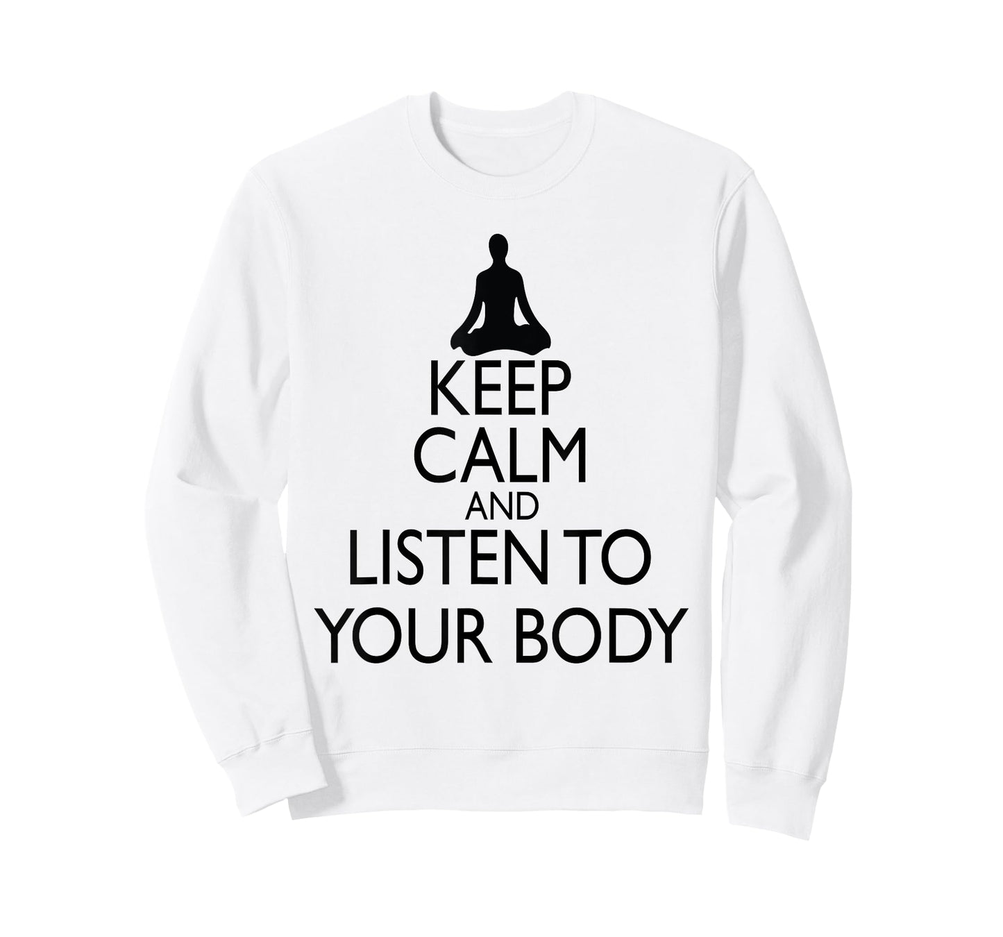 Keep Calm And Listen To Your Body, Yoga design T-Shirt