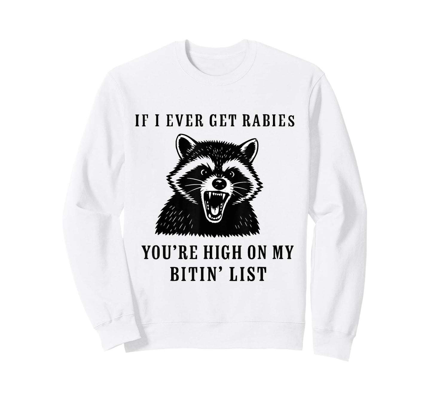 If I Ever Get Rabies, You're High On My BITIN' List Funny T-Shirt