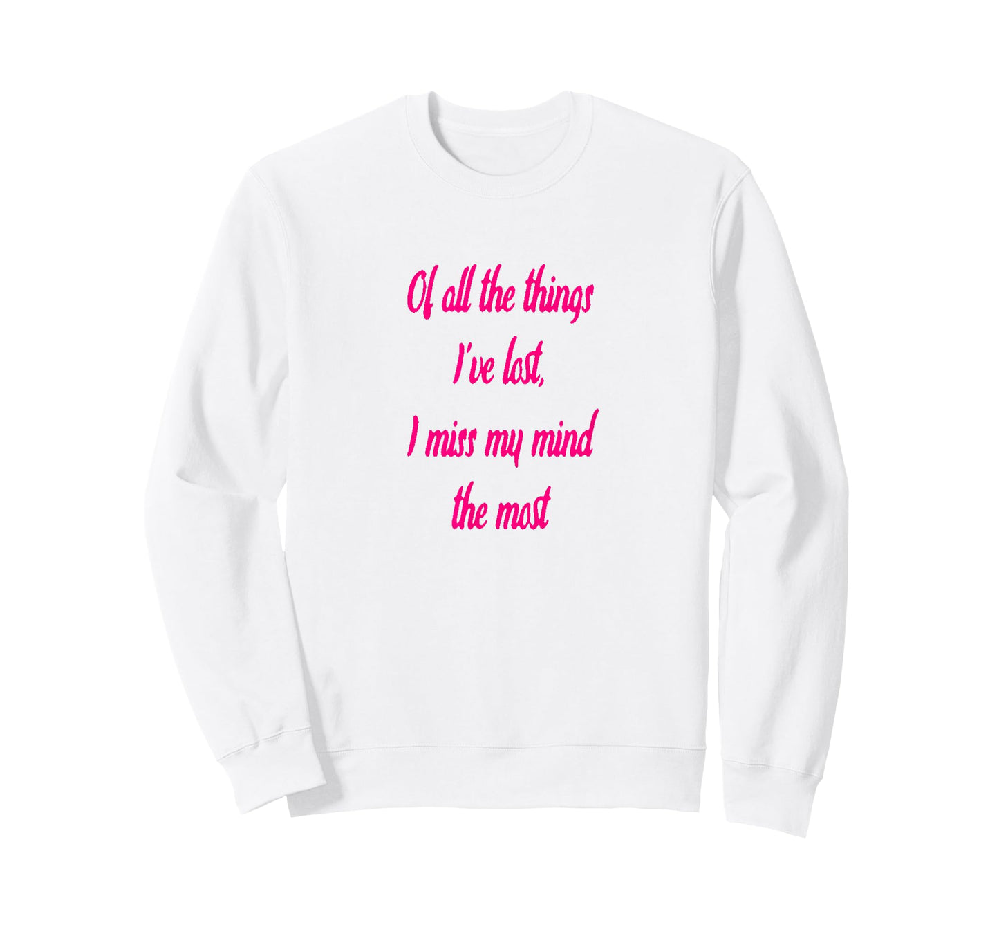 Of All The Things I've Lost, I Miss My Mind The Most T-shir T-Shirt