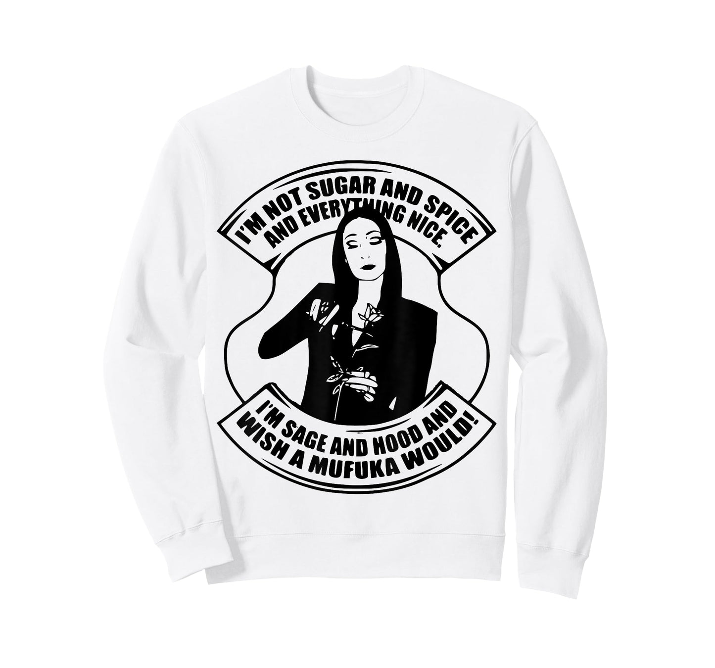 I'm Not Sugar And Spice And Everything Nice I'm Sage T-Shirt