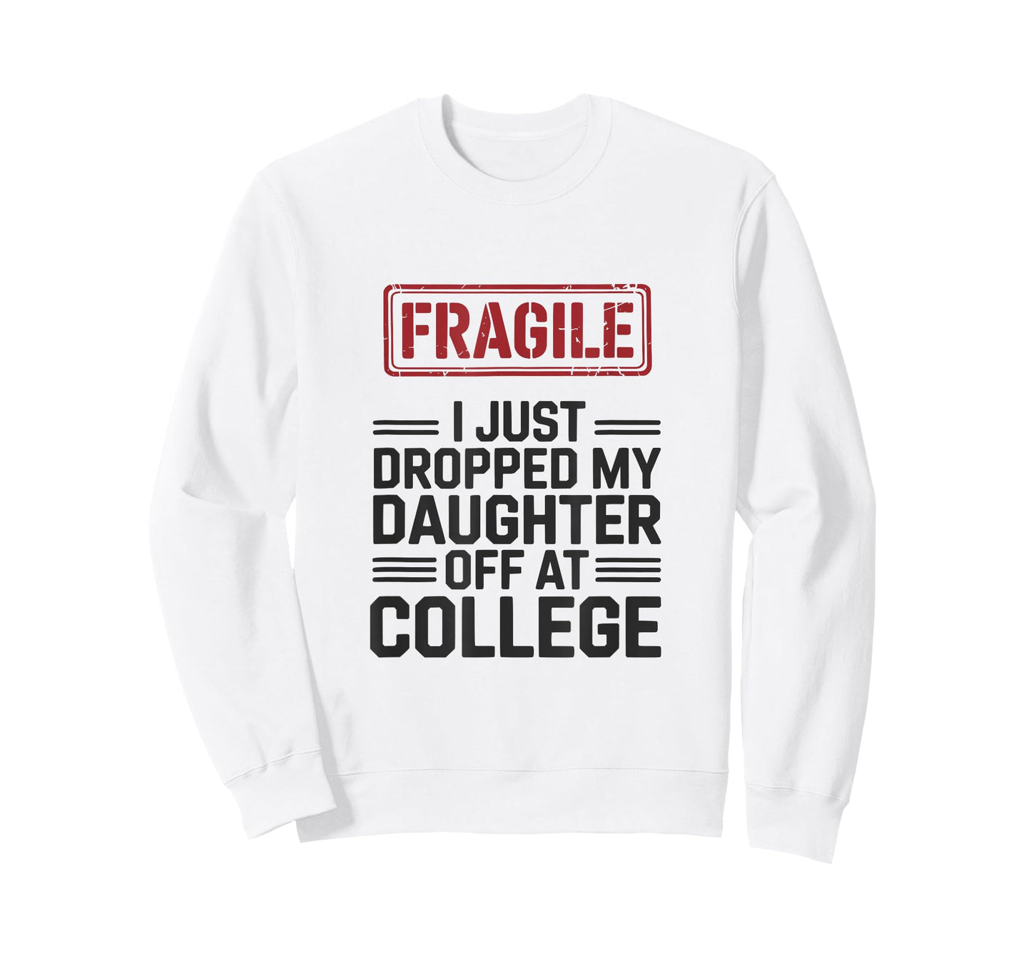 Fragile I Just Dropped My Daughter Off at College Funny T-Shirt