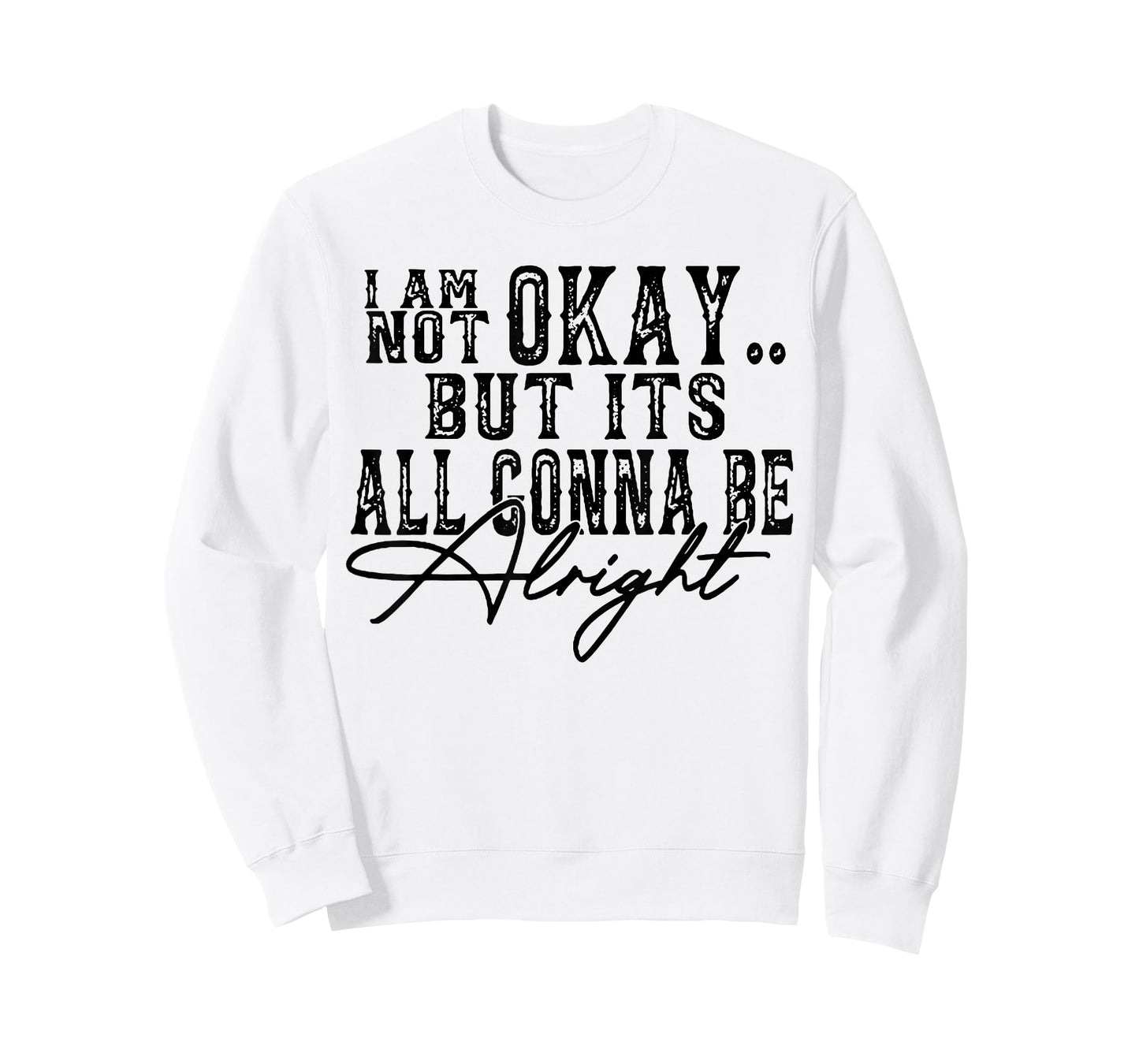 I Am Not Okay but it's gonna be fine T-Shirt
