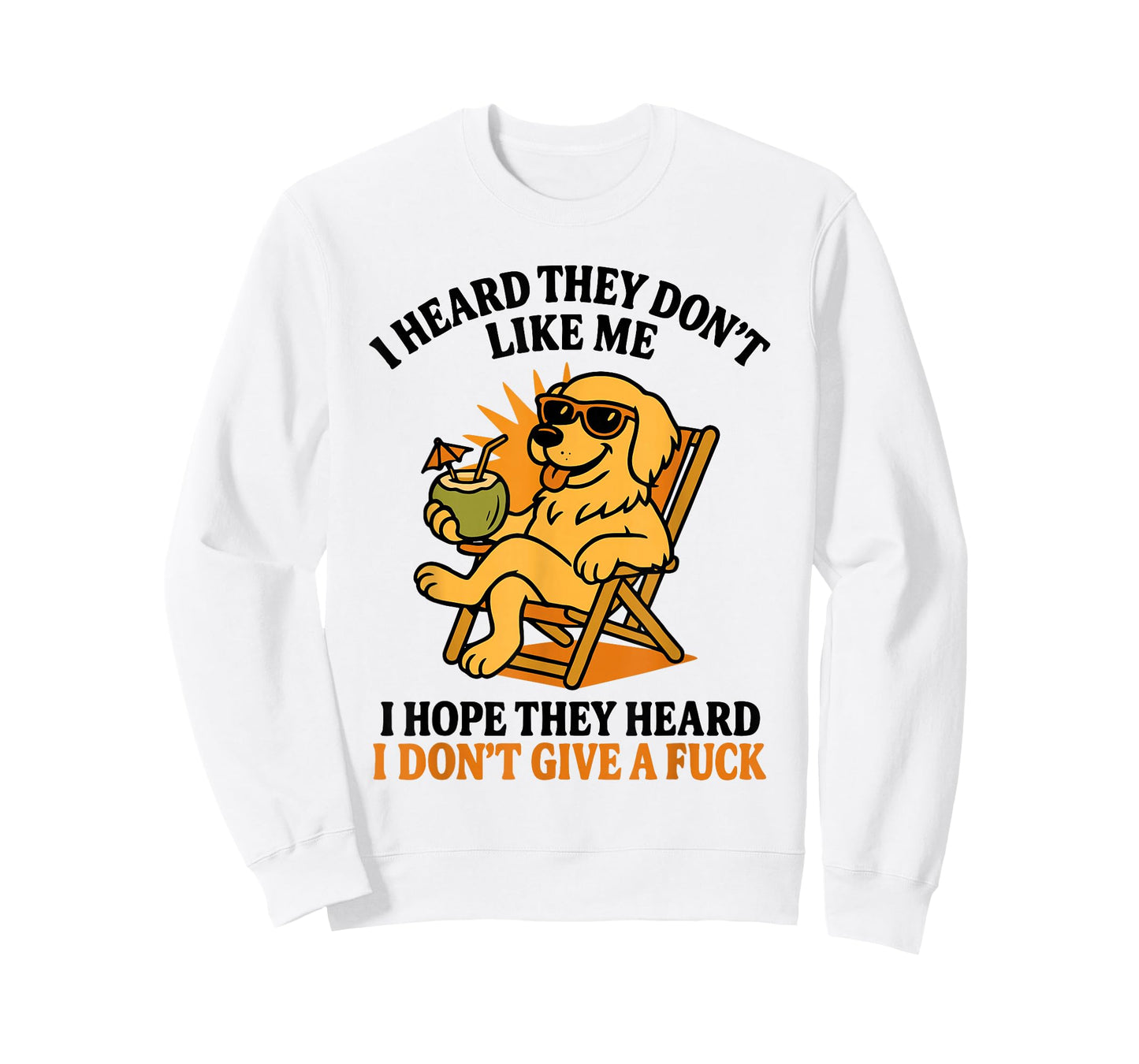 I Heard They Don't I Hope They Heard I Don't Give A Fuck Dog T-Shirt