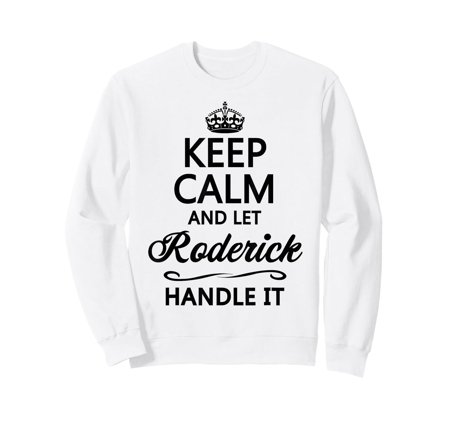 KEEP CALM and let RODERICK Handle It | Funny Name Gift - T-Shirt