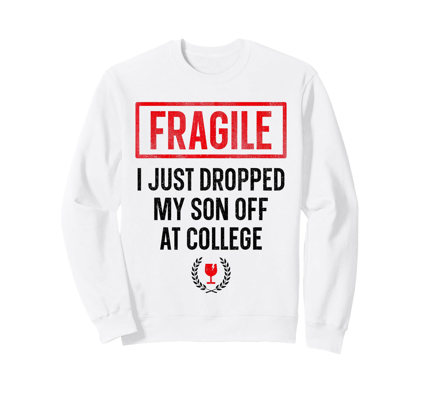 Funny Parent Fragile I Just Dropped My Son Off at College T-Shirt