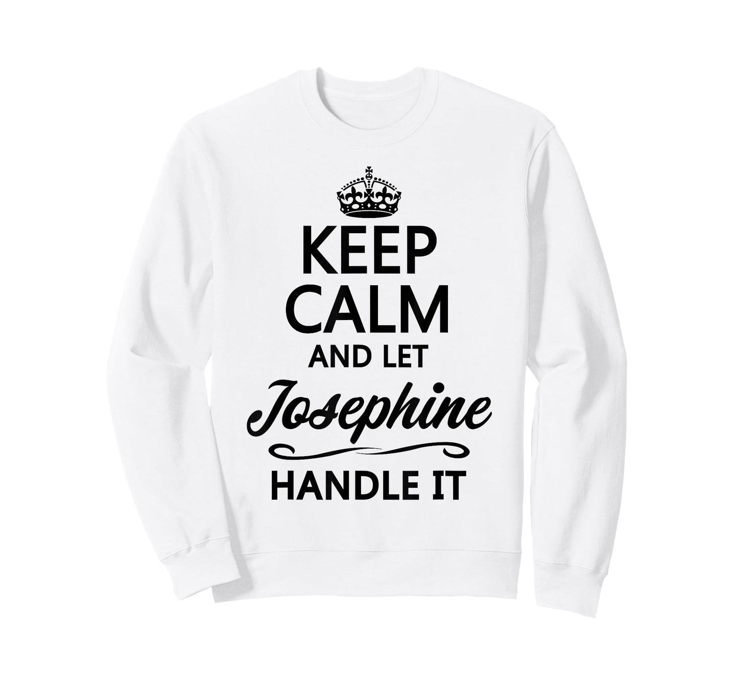KEEP CALM and let JOSEPHINE Handle It | Funny Name Gift - T-Shirt