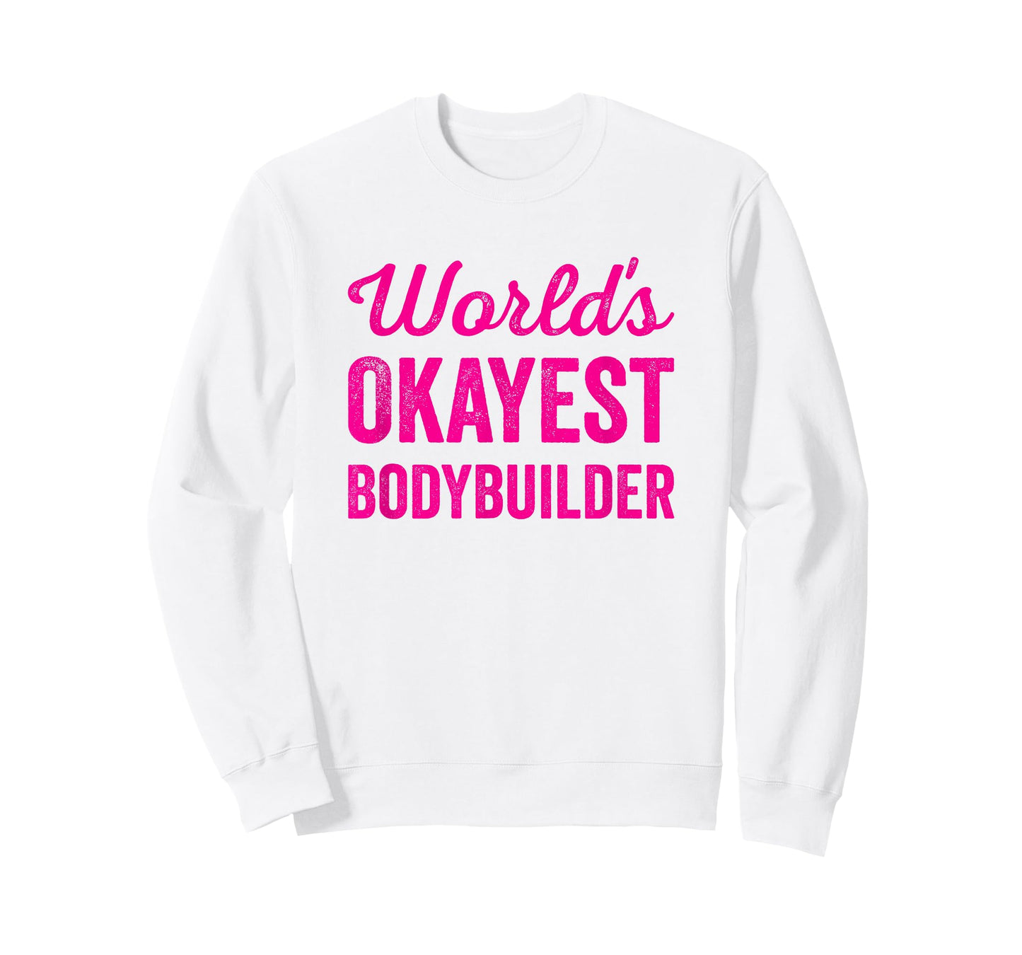 Worlds Okayest Bodybuilder Funny Sarcastic Bodybuilding Lift T-Shirt
