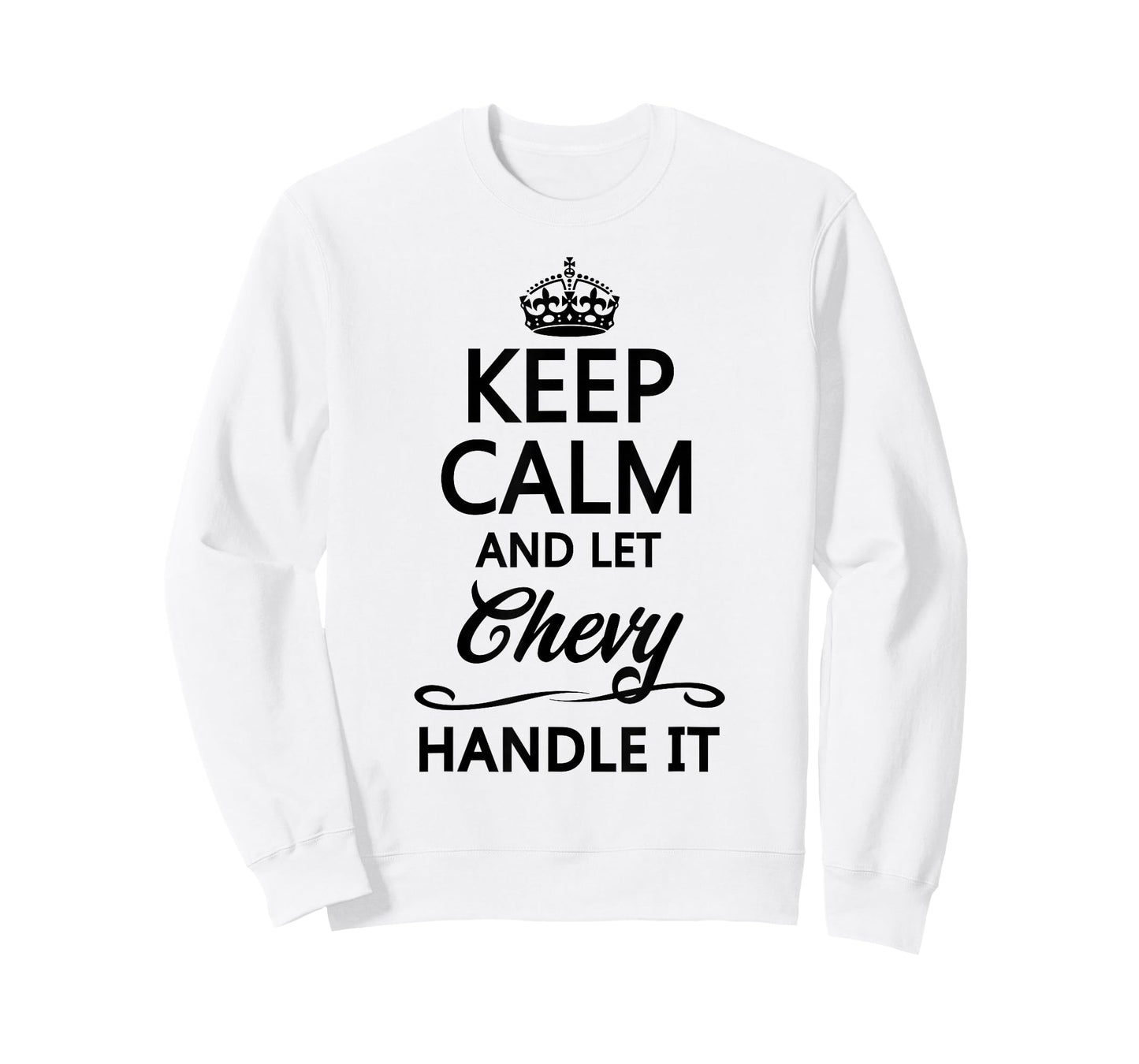 KEEP CALM and let CHEVY Handle It | Funny Name Gift - T-Shirt