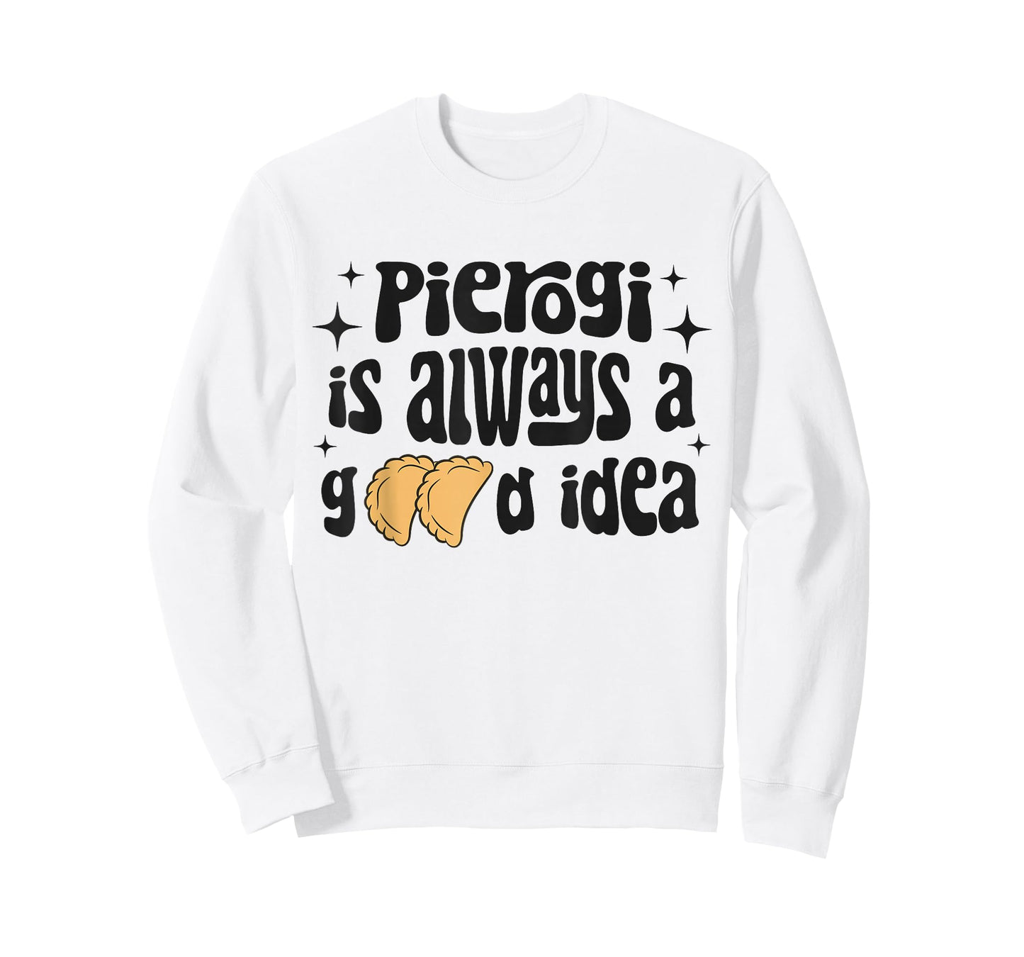 Pierogi Is Always A Good Idea Funny Polish Food Pierogi T-Shirt