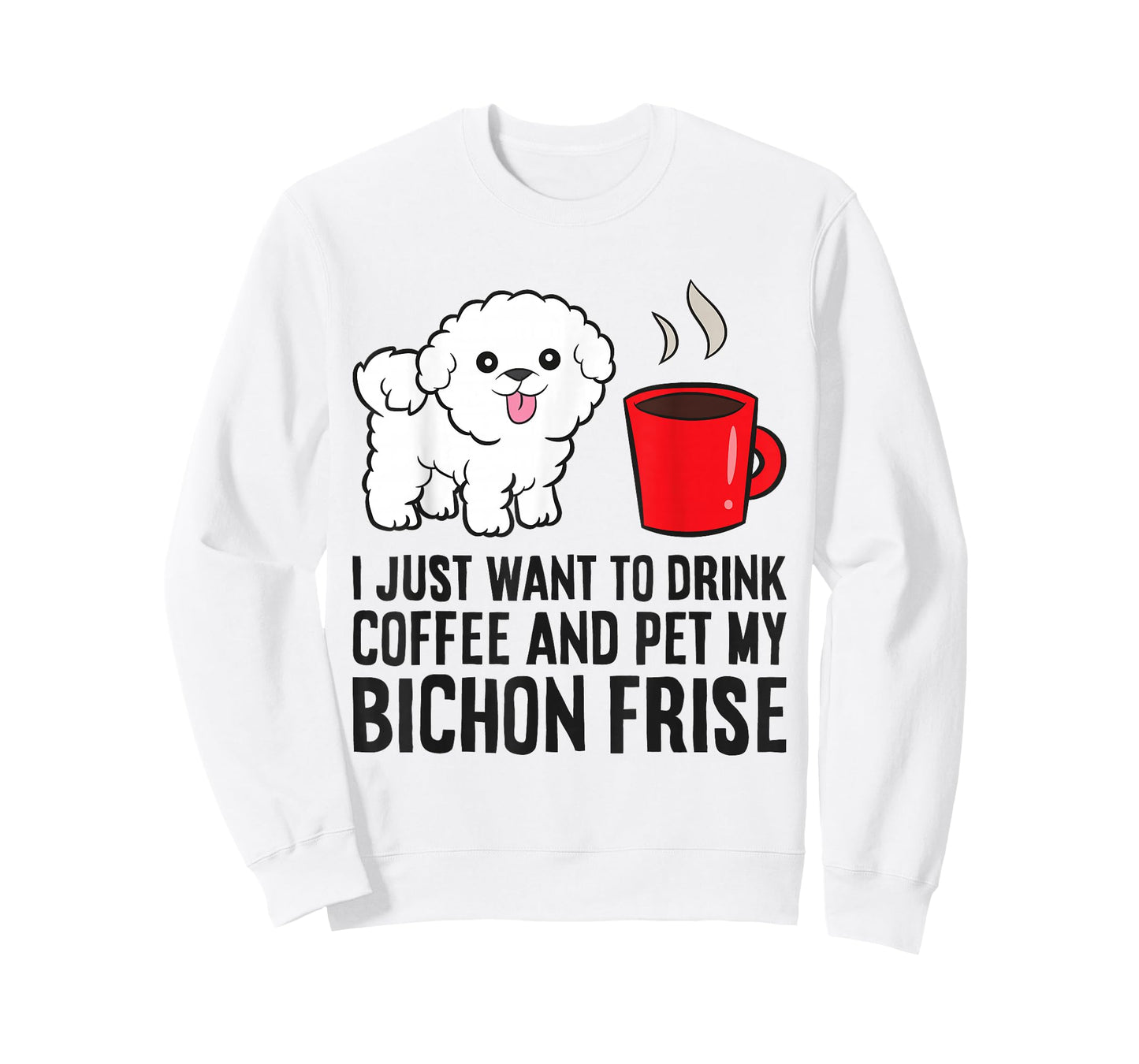 I Just Want To Drink Coffee And Pet My Bichon Frise T-Shirt