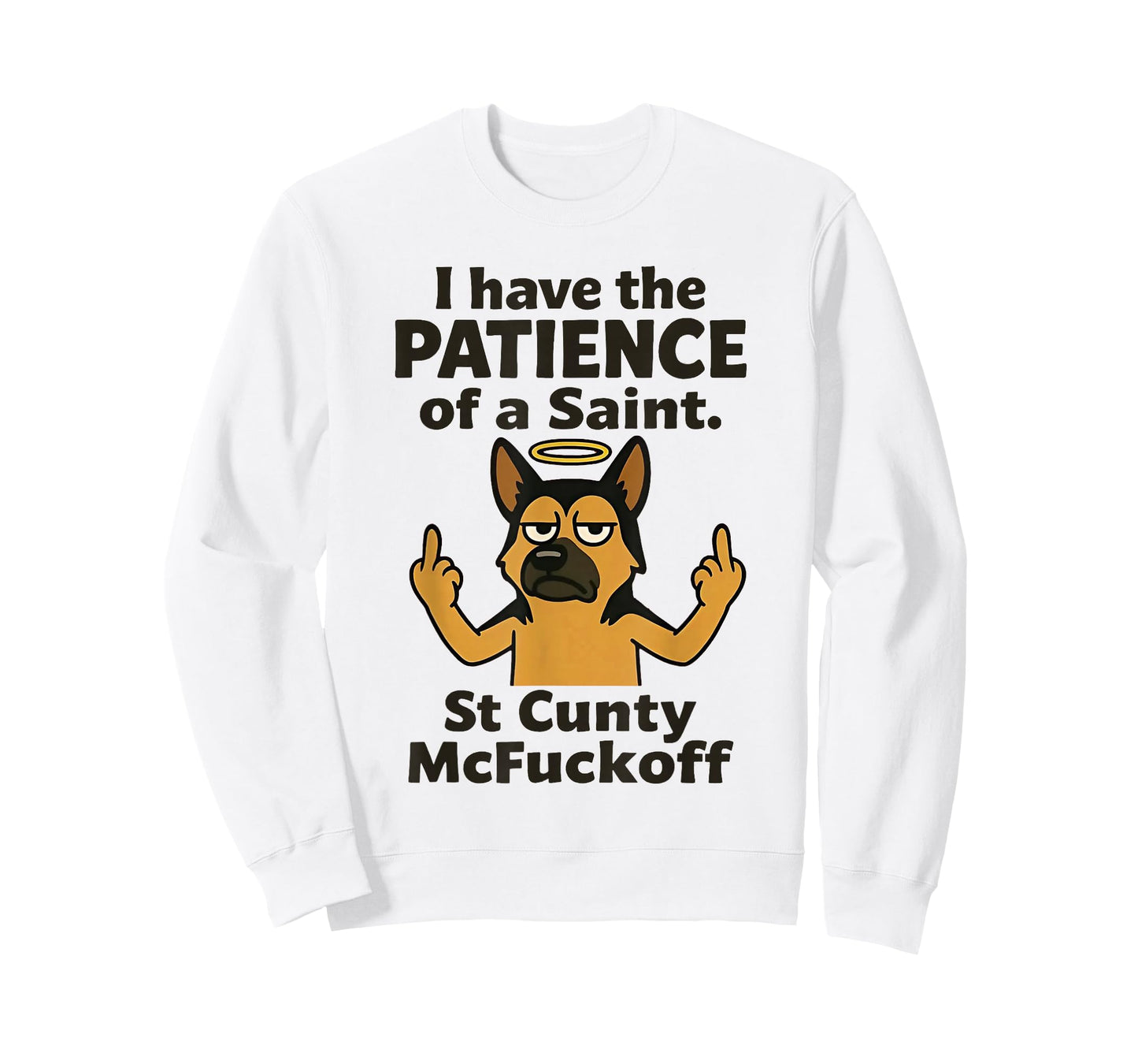 Dog I Have The Patience of A Saint St Cunty Mcfuckoff T-Shirt