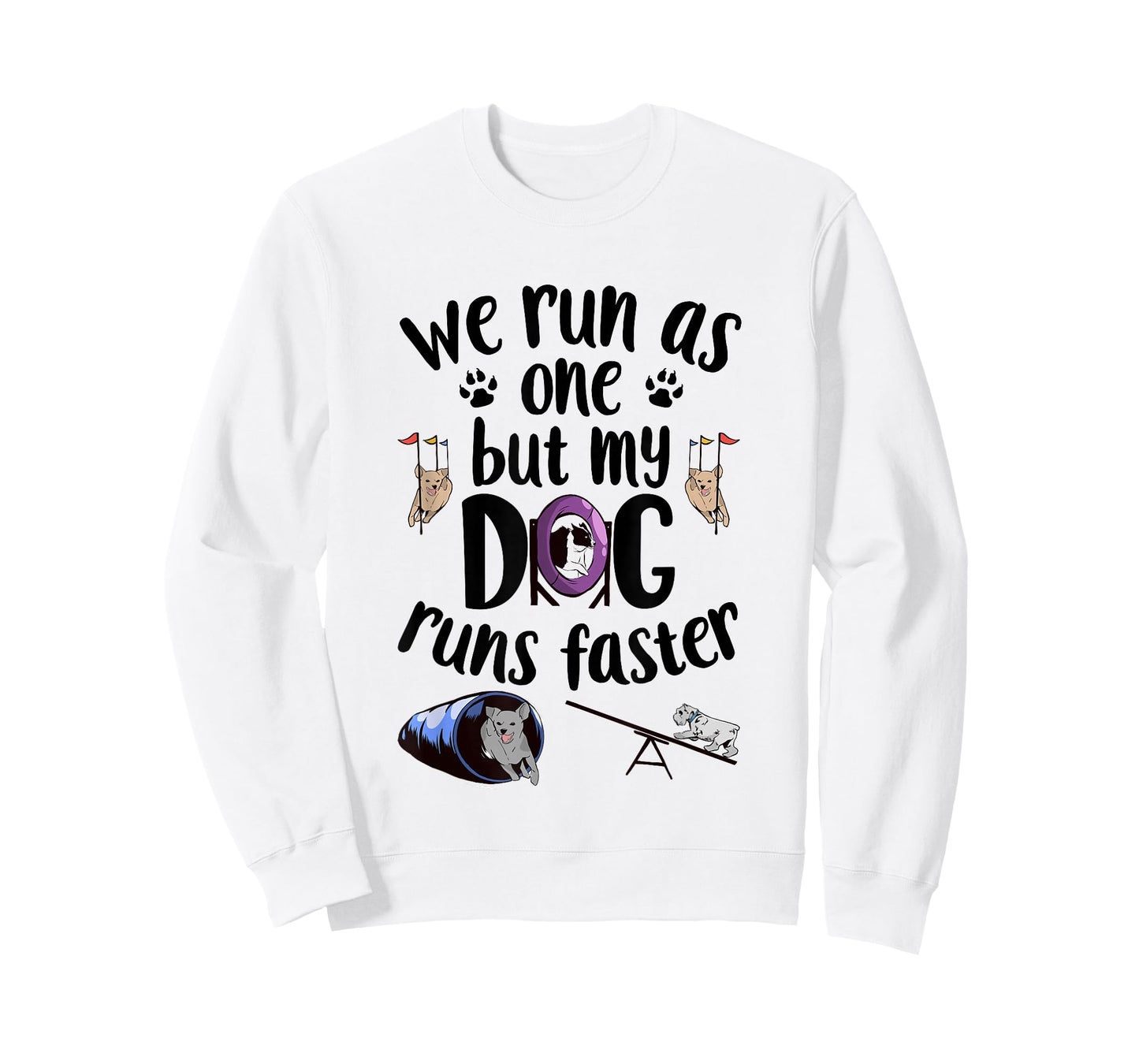 We Run As One But My Dog Runs Faster | Dog Agility T-Shirt