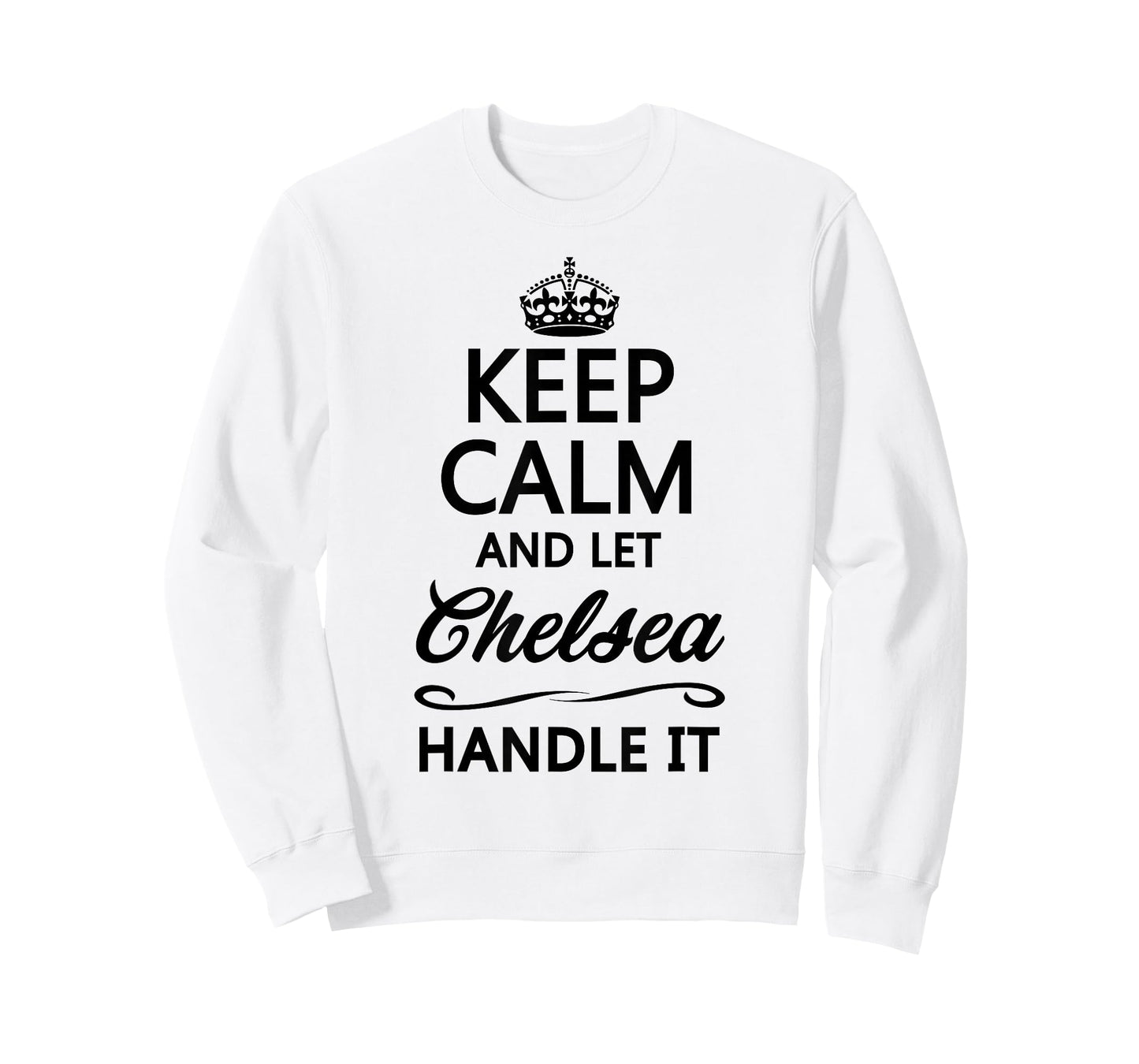 Keep Calm and Let Chelsea Handle It Funny Name Gift T-Shirt