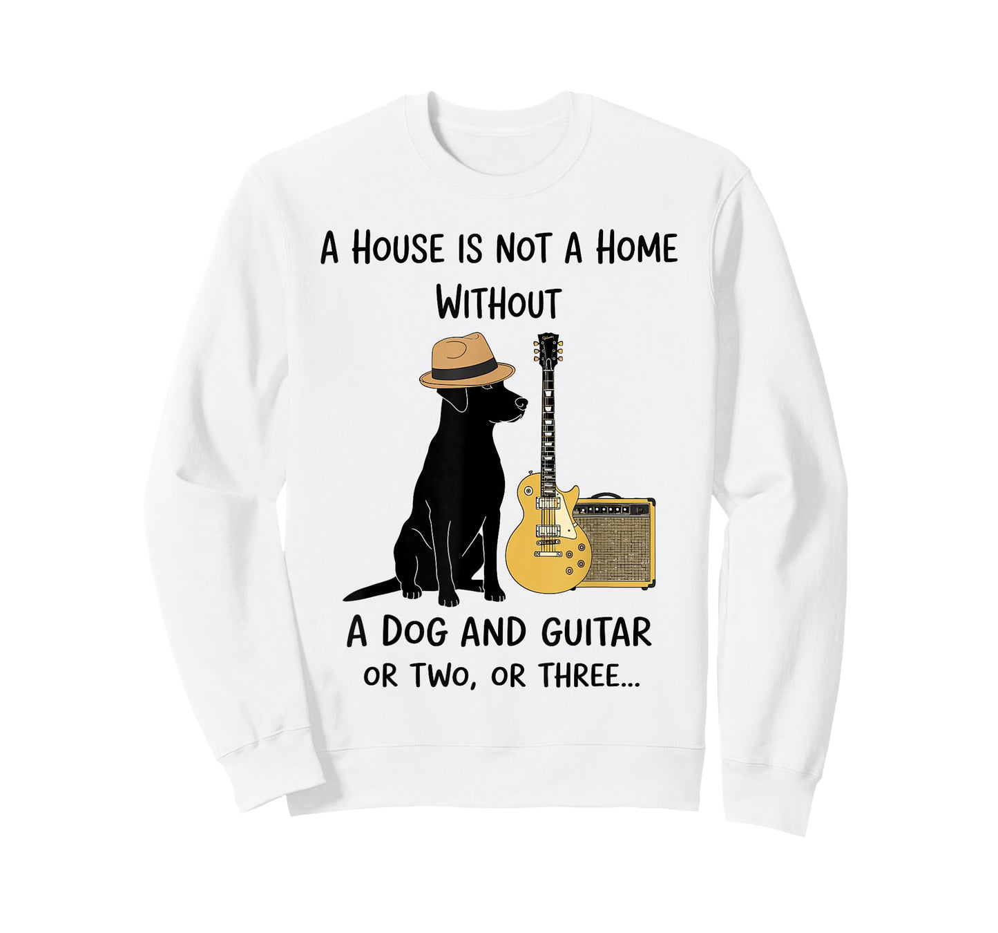 A House is not a Home Without a Dog and Guitar or Two Funny T-Shirt