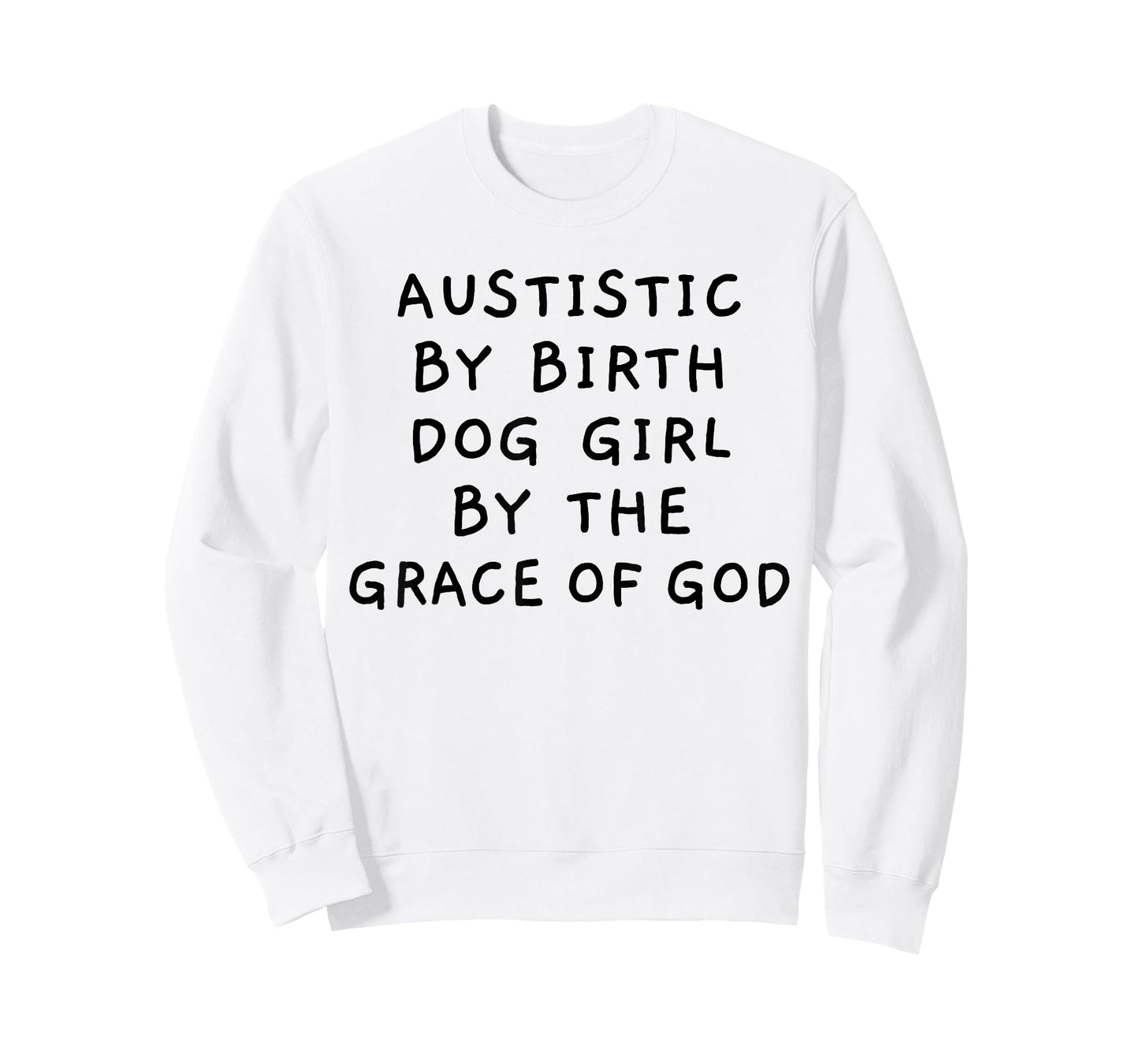 Autistic By Birth Dog Girl By the Grace of God Funny Sarcasm T-Shirt