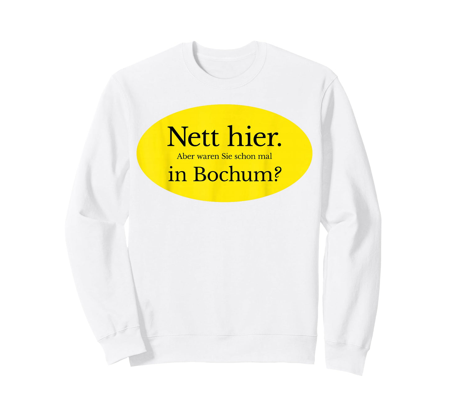 Nice here. But Have You Ever Been to Bochum? T-Shirt